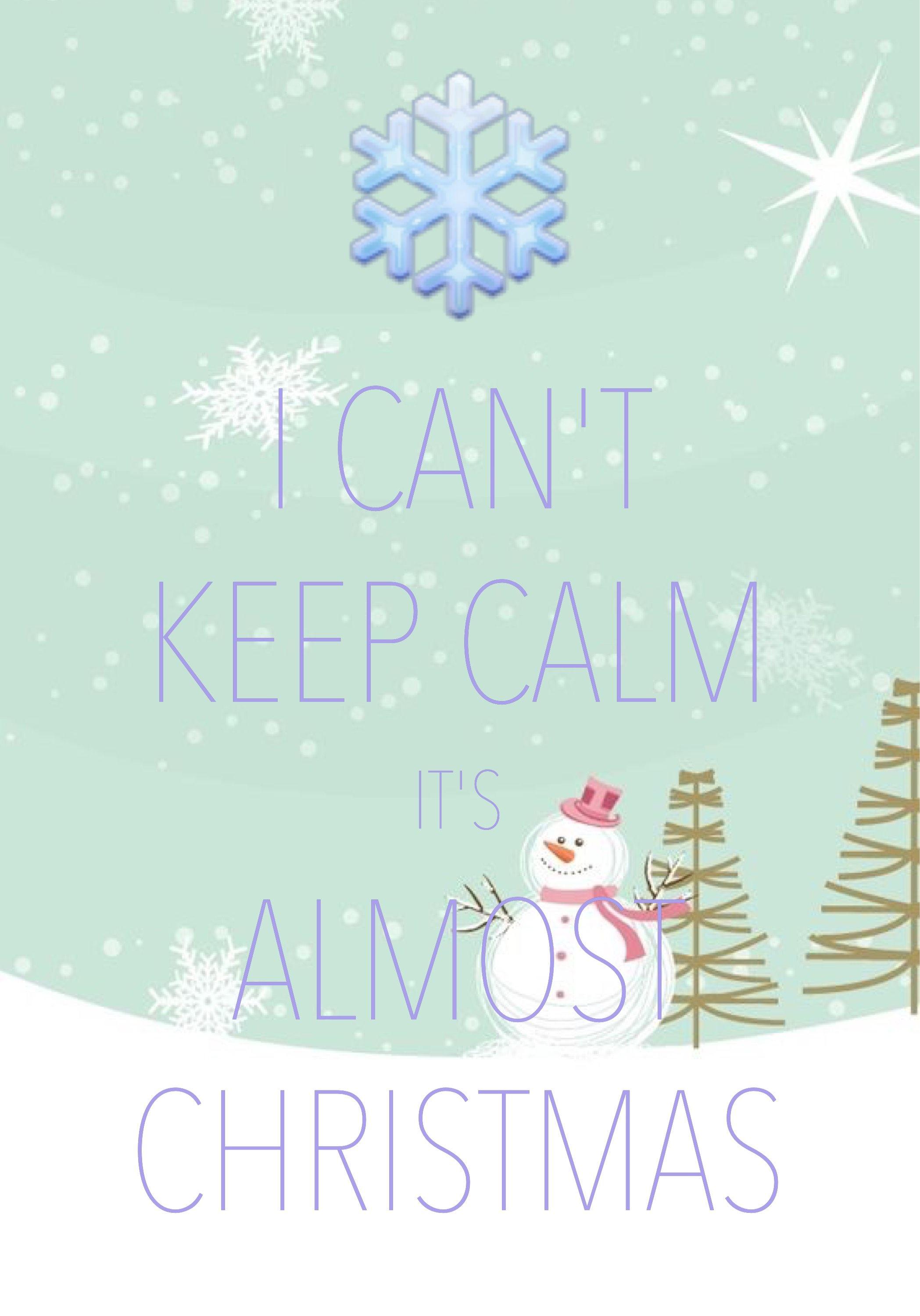 i can't keep calm it's almost Christmas / created with Keep Calm and Carry On for iOS / #Christmas #cantkeepc. Keep calm, Christmas quotes, Merry christmas quotes