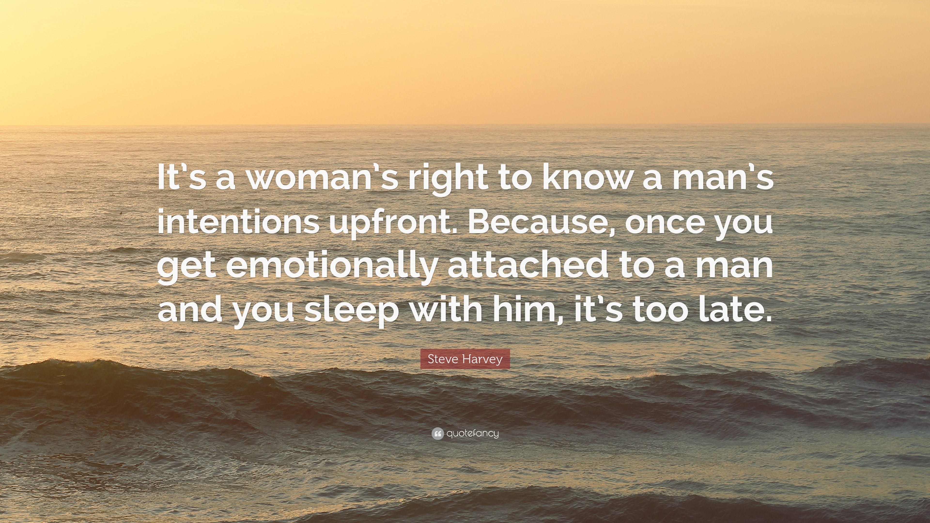 Steve Harvey Quote: “It's a woman's right to know a man's intentions
