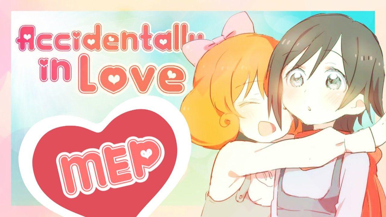 MEP】Accidentally in Love【THANKS FOR 1000 SUBS!!!!】