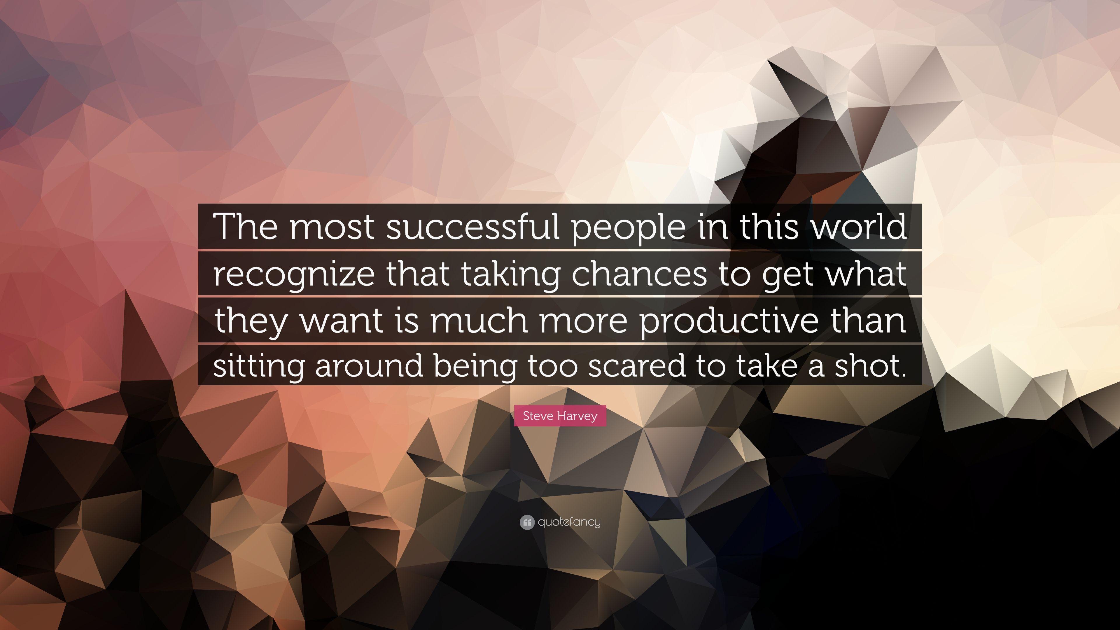 Steve Harvey Quote: “The most successful people in this world