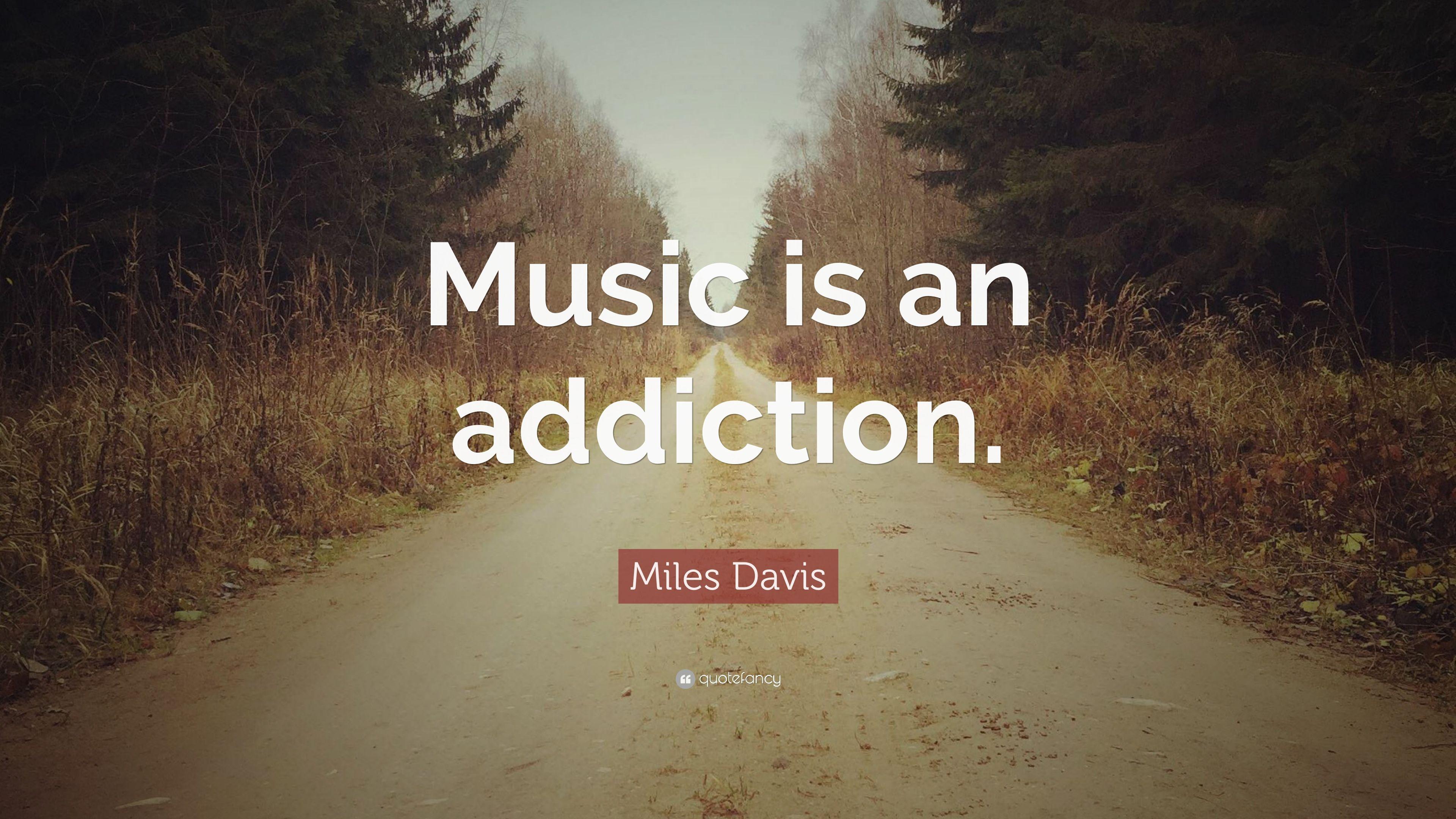 Miles Davis Quote: “Music is an addiction.” (10 wallpaper)