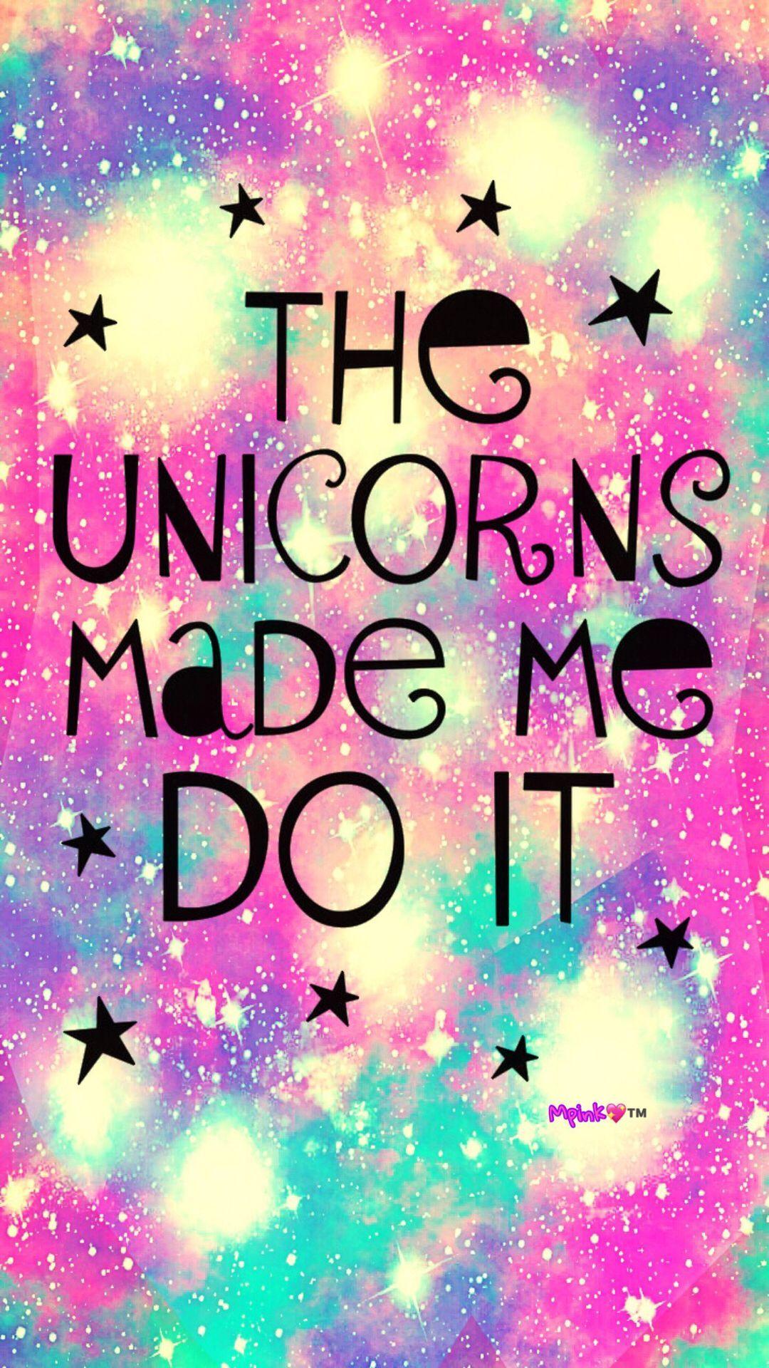 The Unicorns Made Me Do It Galaxy Wallpaper #androidwallpaper