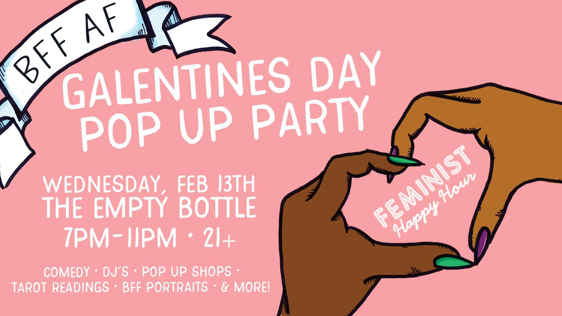 Feminist Happy Hour: Galentines Day BFF AF Pop Up Party The Empty