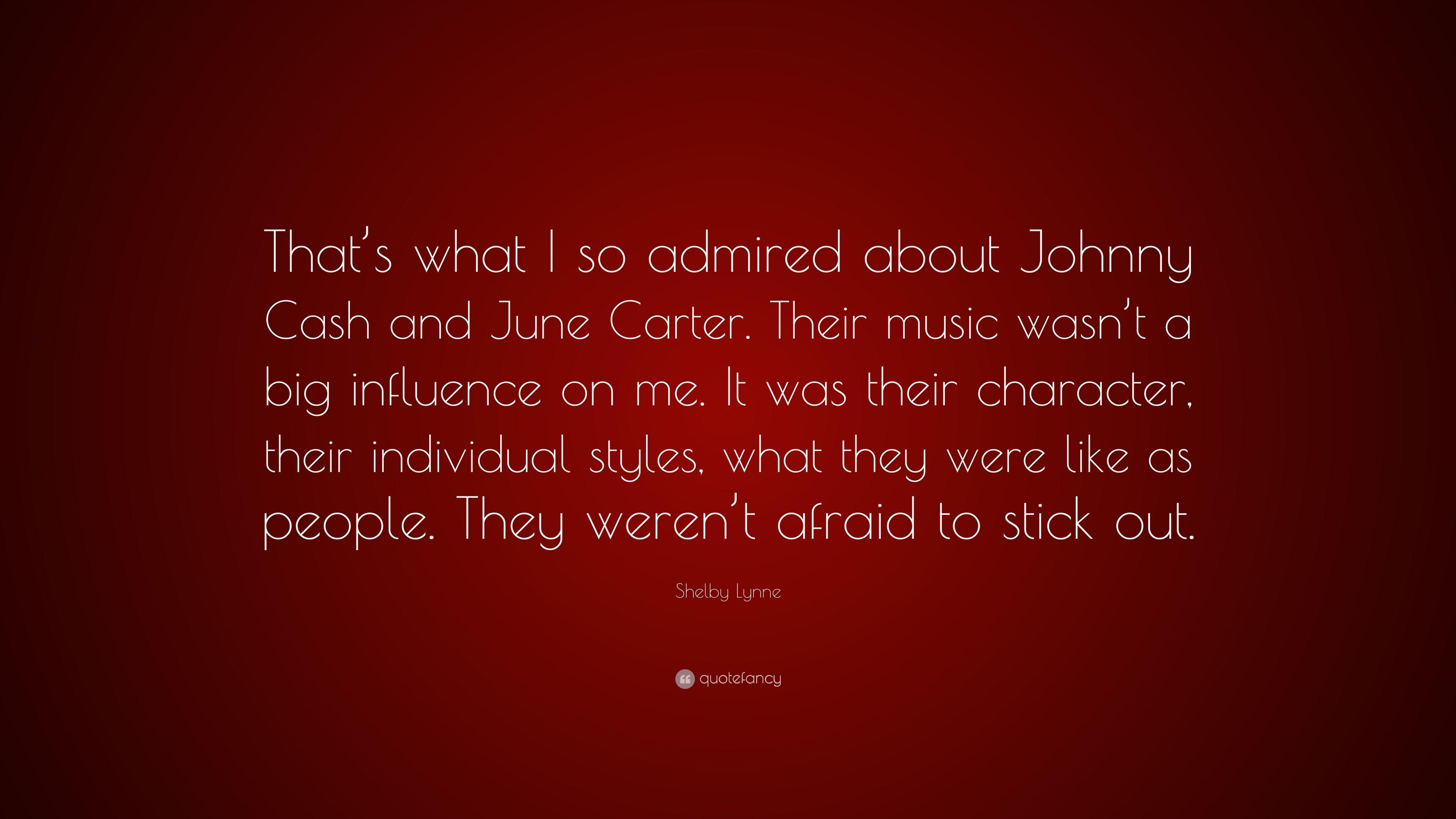 Shelby Lynne Quote: “That's what I so admired about Johnny Cash