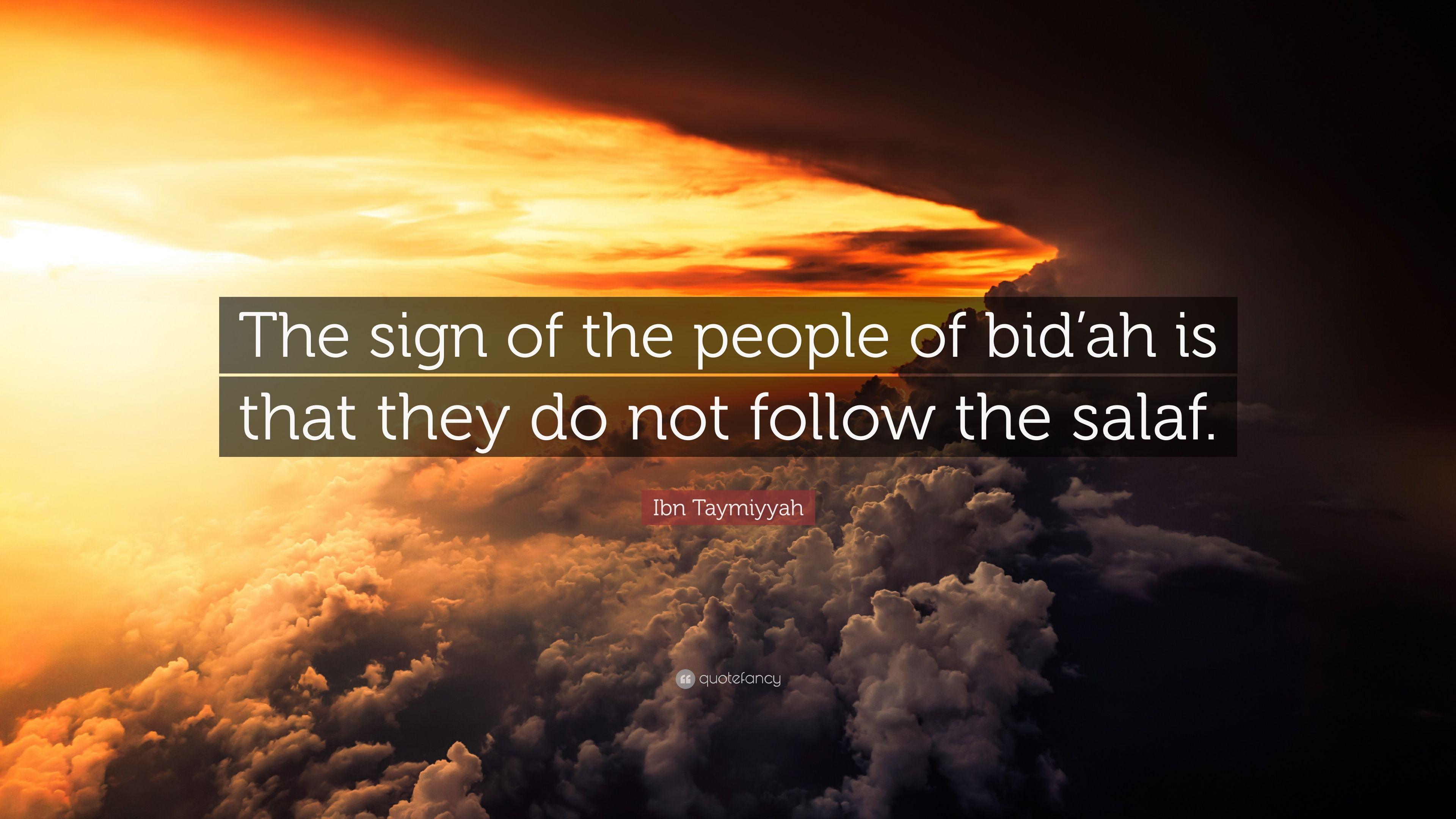Ibn Taymiyyah Quote: “The sign of the people of bid'ah is that they