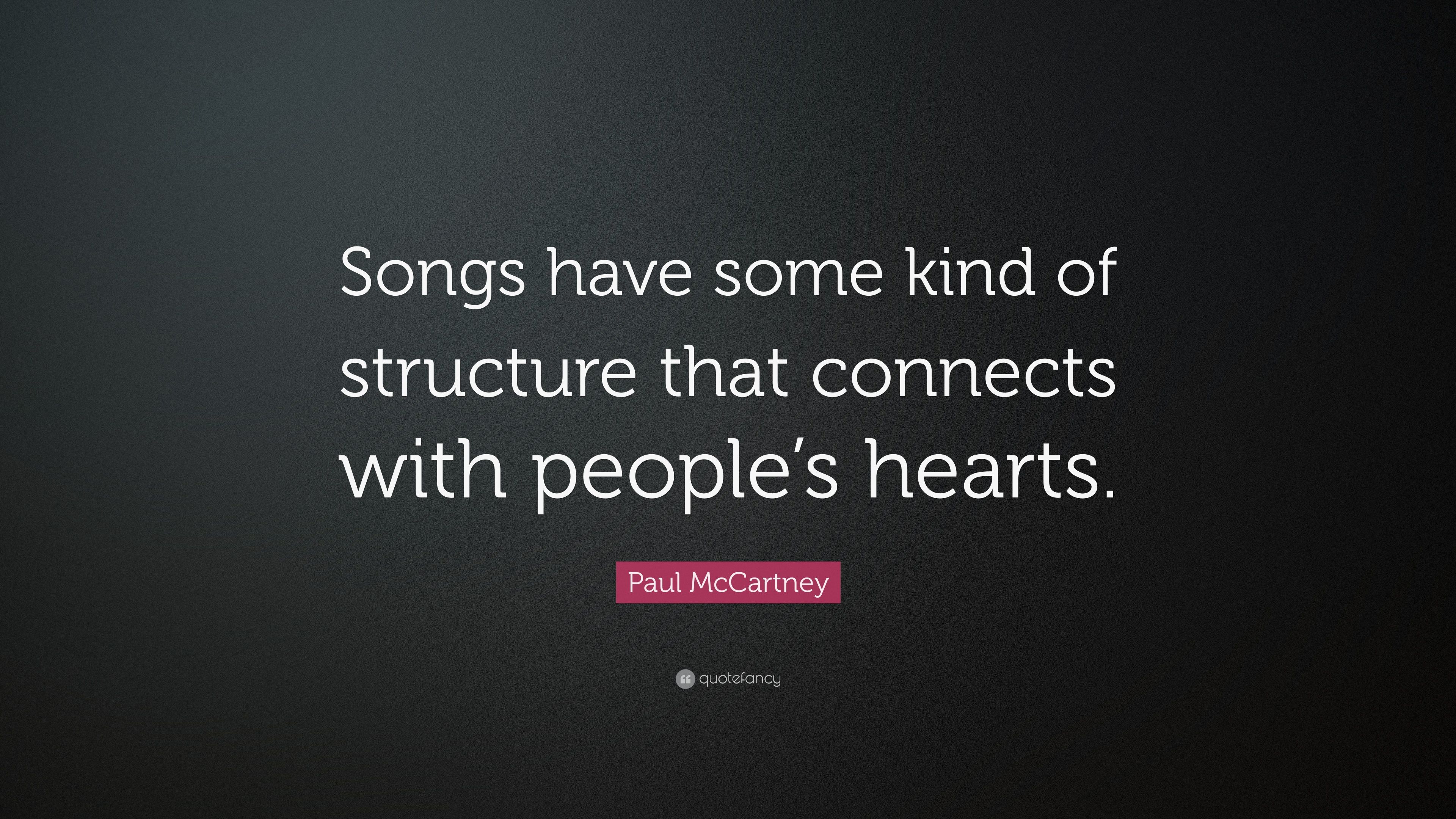 Paul McCartney Quote: “Songs have some kind of structure that