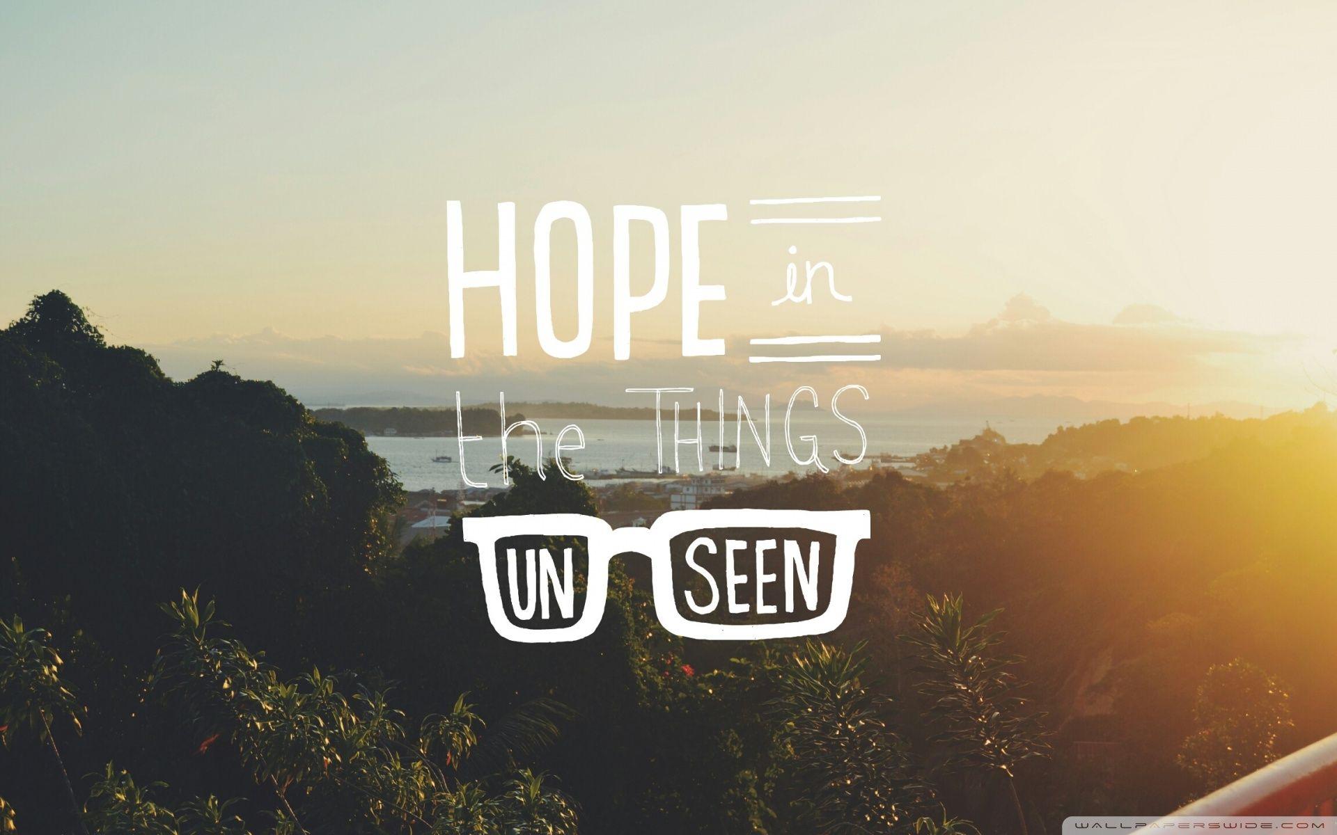 Hope in the Things unseen ❤ 4K HD Desktop Wallpaper for 4K Ultra HD
