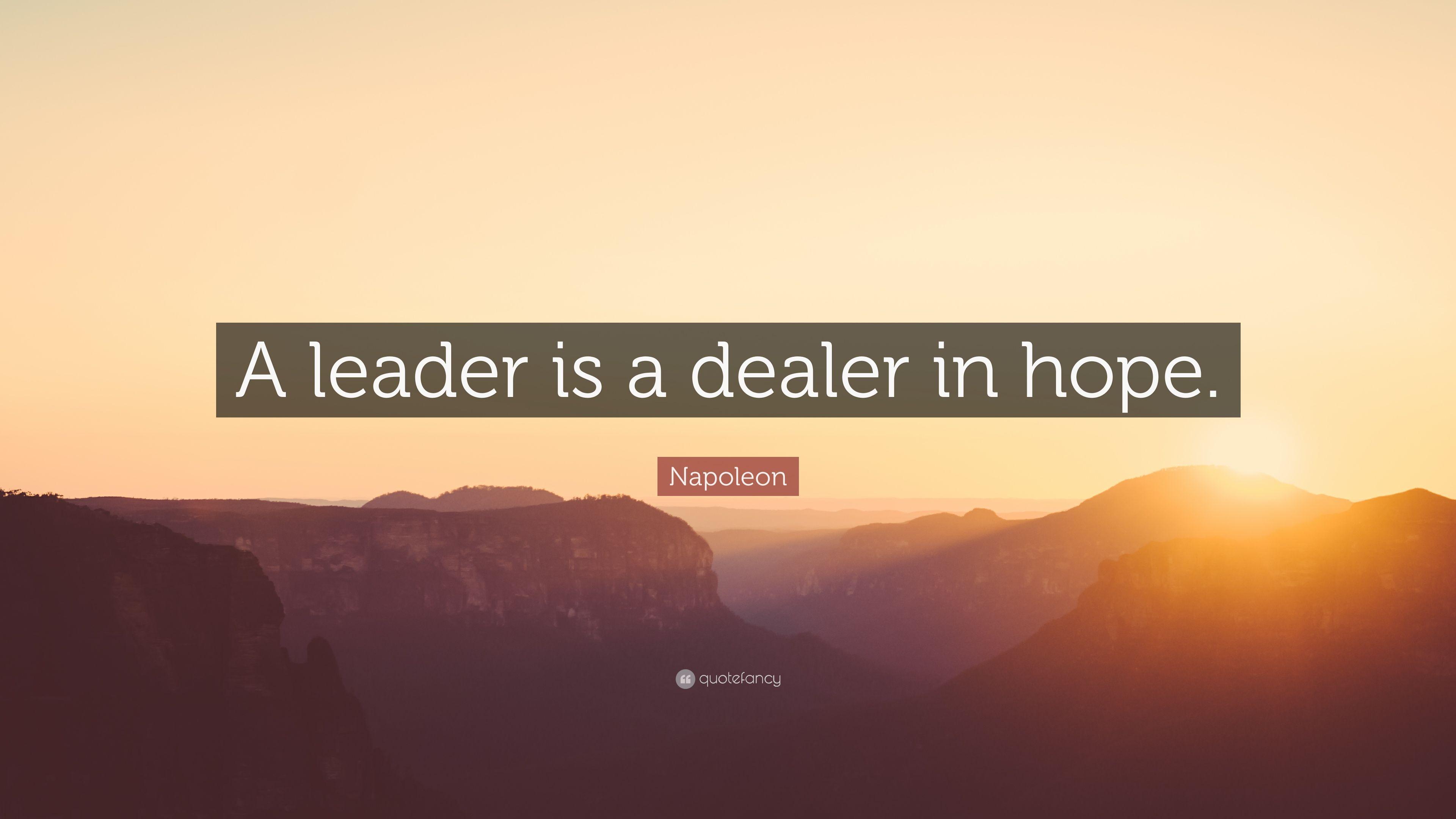 Napoleon Quote: “A leader is a dealer in hope.” 15 wallpaper