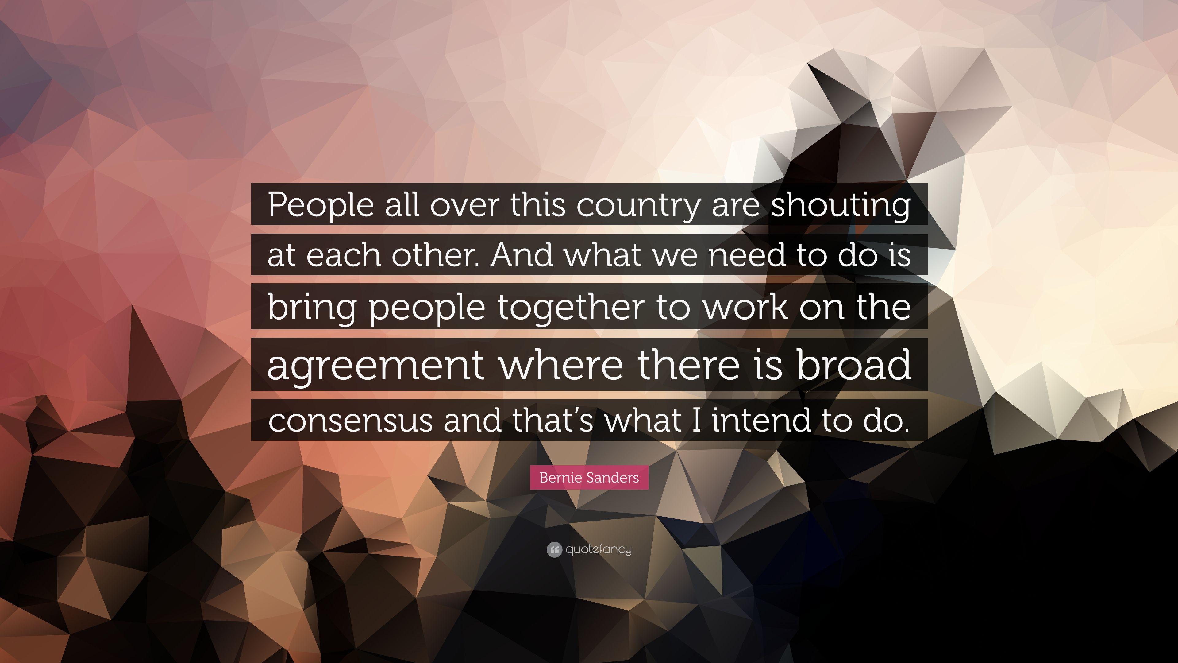 Bernie Sanders Quote: “People all over this country are shouting at