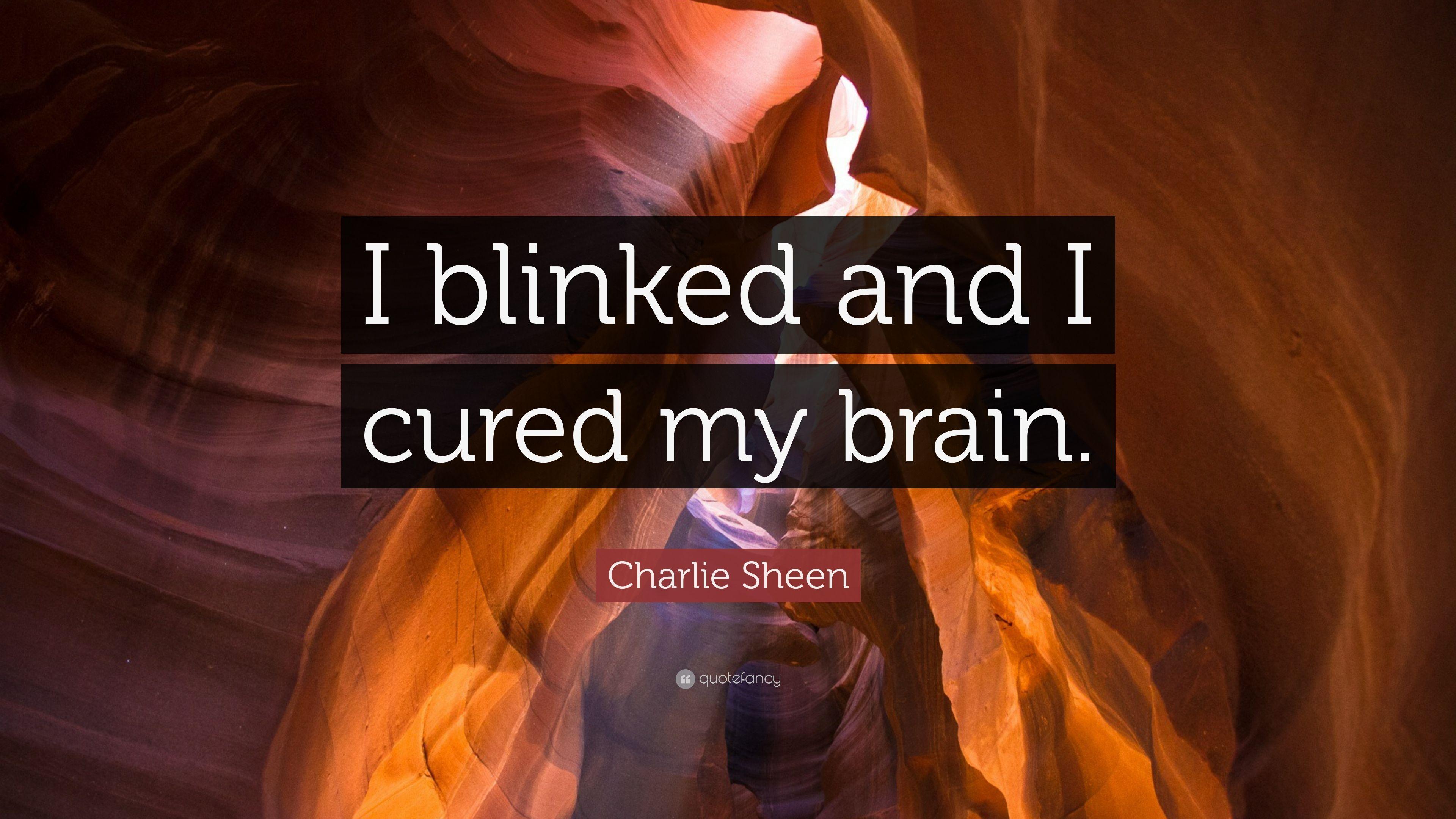 Charlie Sheen Quote: “I blinked and I cured my brain.” 7 wallpaper
