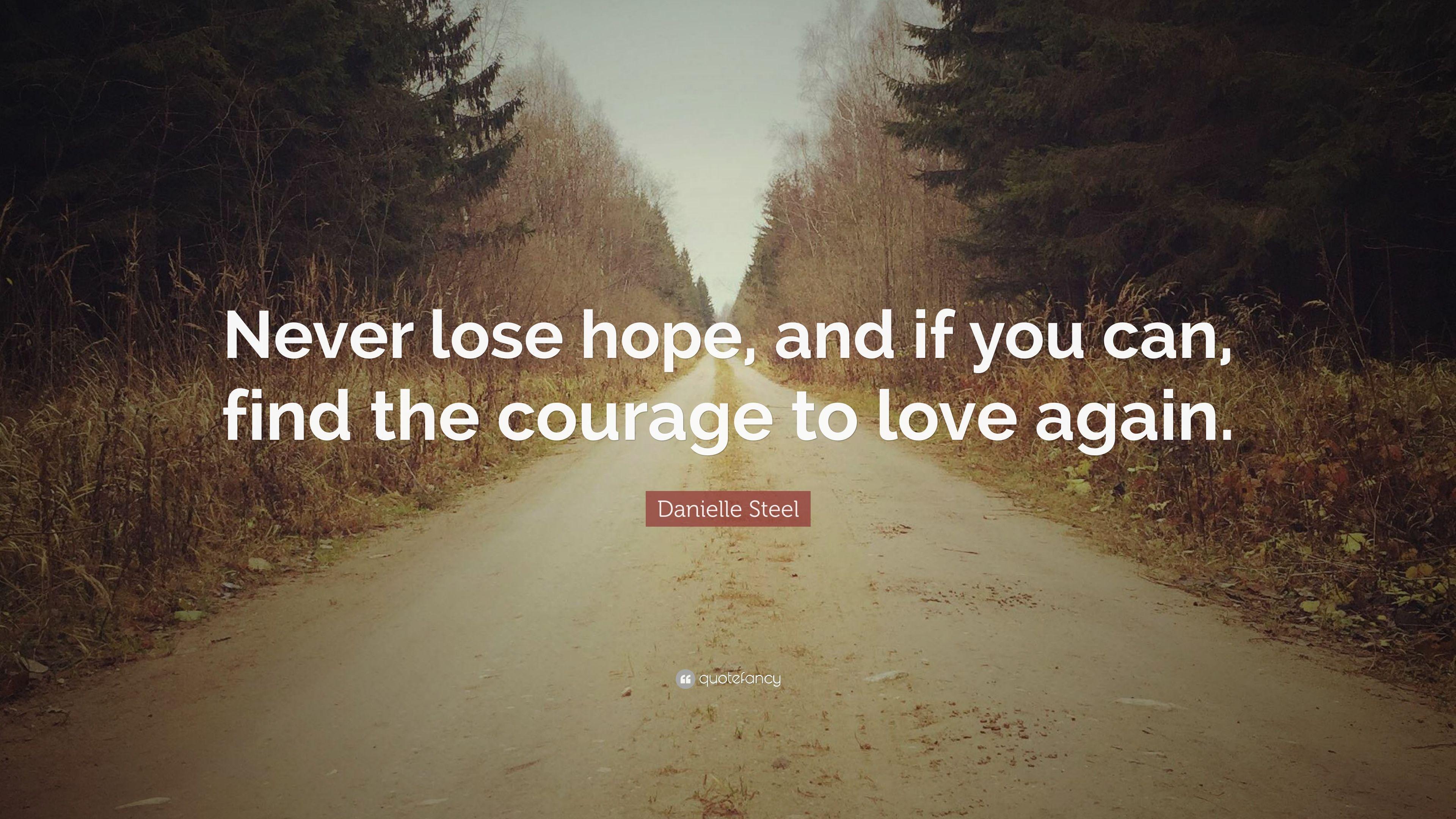 Danielle Steel Quote: “Never lose hope, and if you can, find