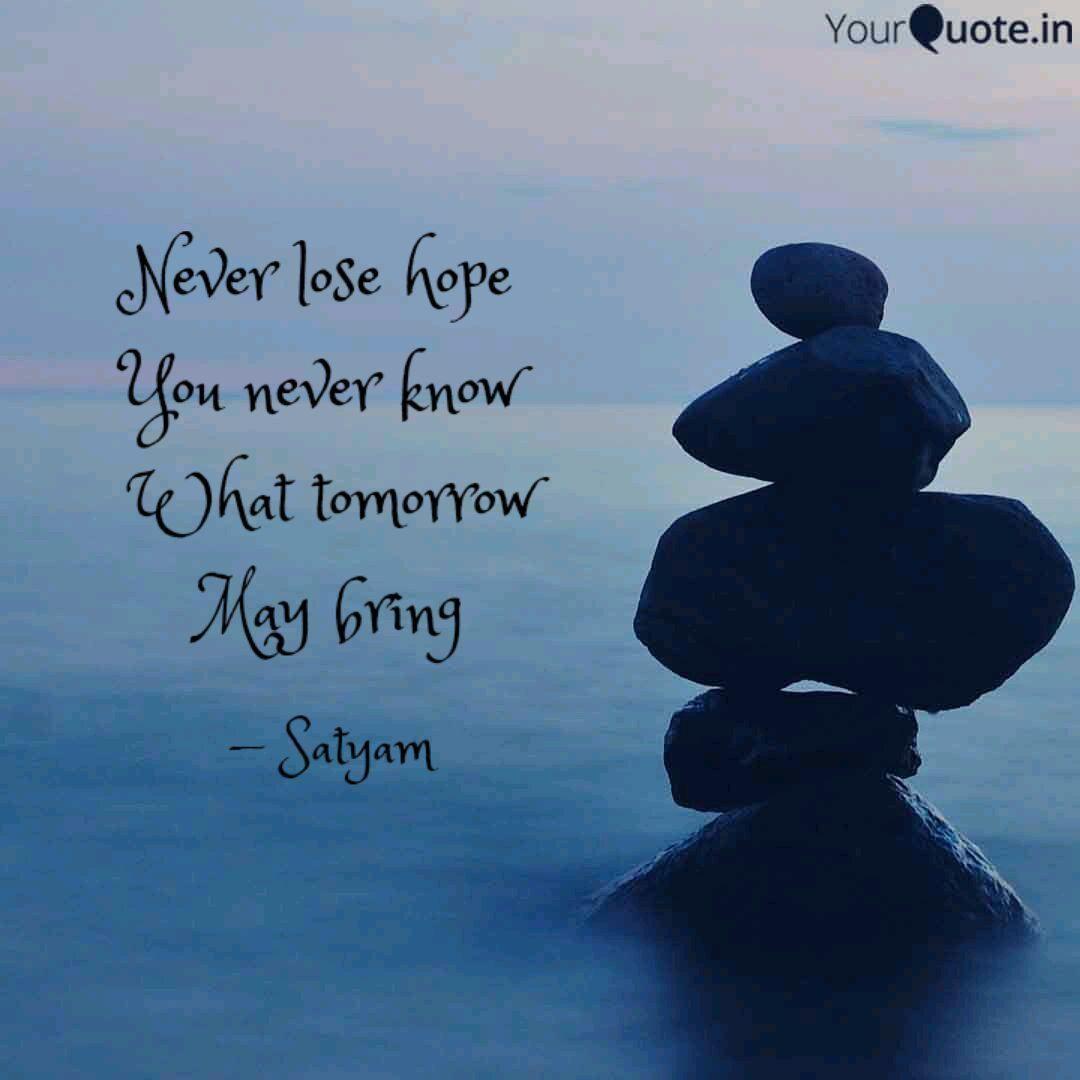 Never lose hope You neve. Quotes & Writings by Sãtyâm Sãrwësh