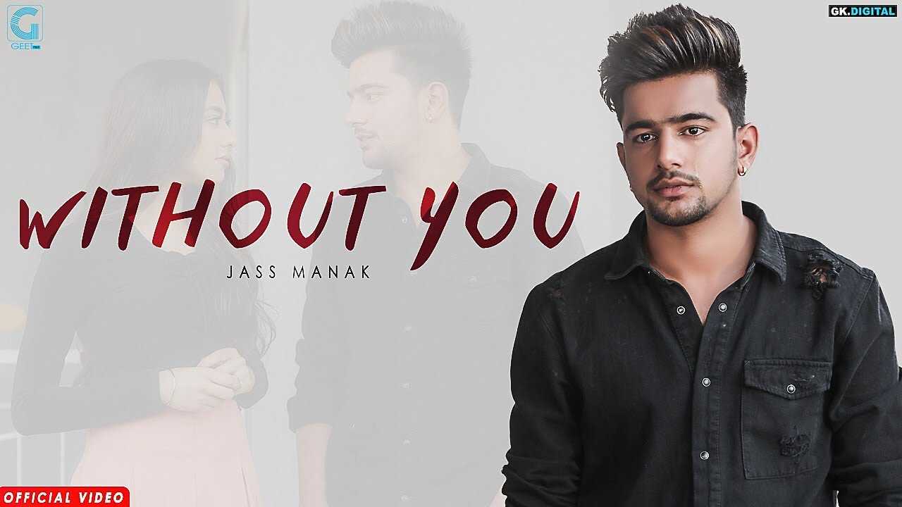 Without You Song By Jass Manak. Punjabi Video Songs of India