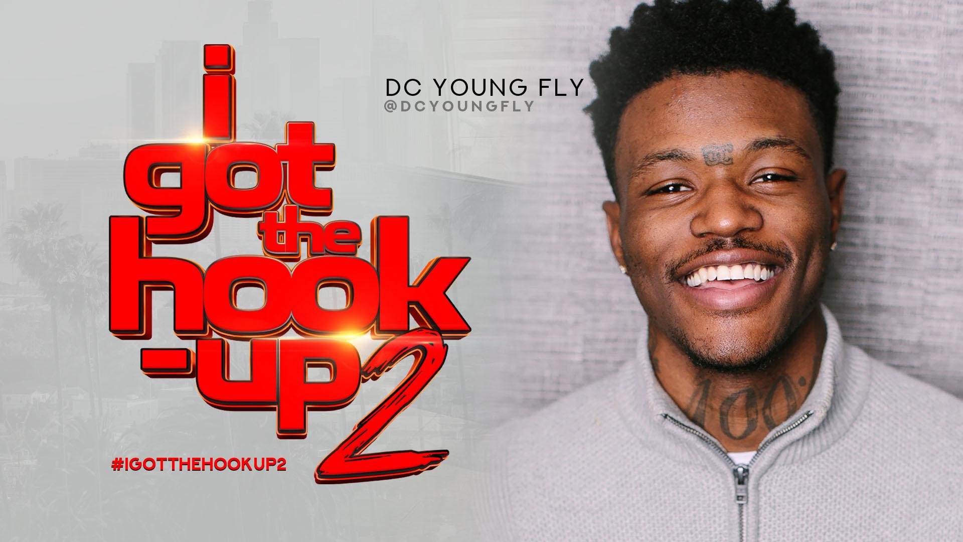 DC YOUNG FLY signs to I GOT THE HOOK UP 2 MOVIE - I Got The Hook Up 2.