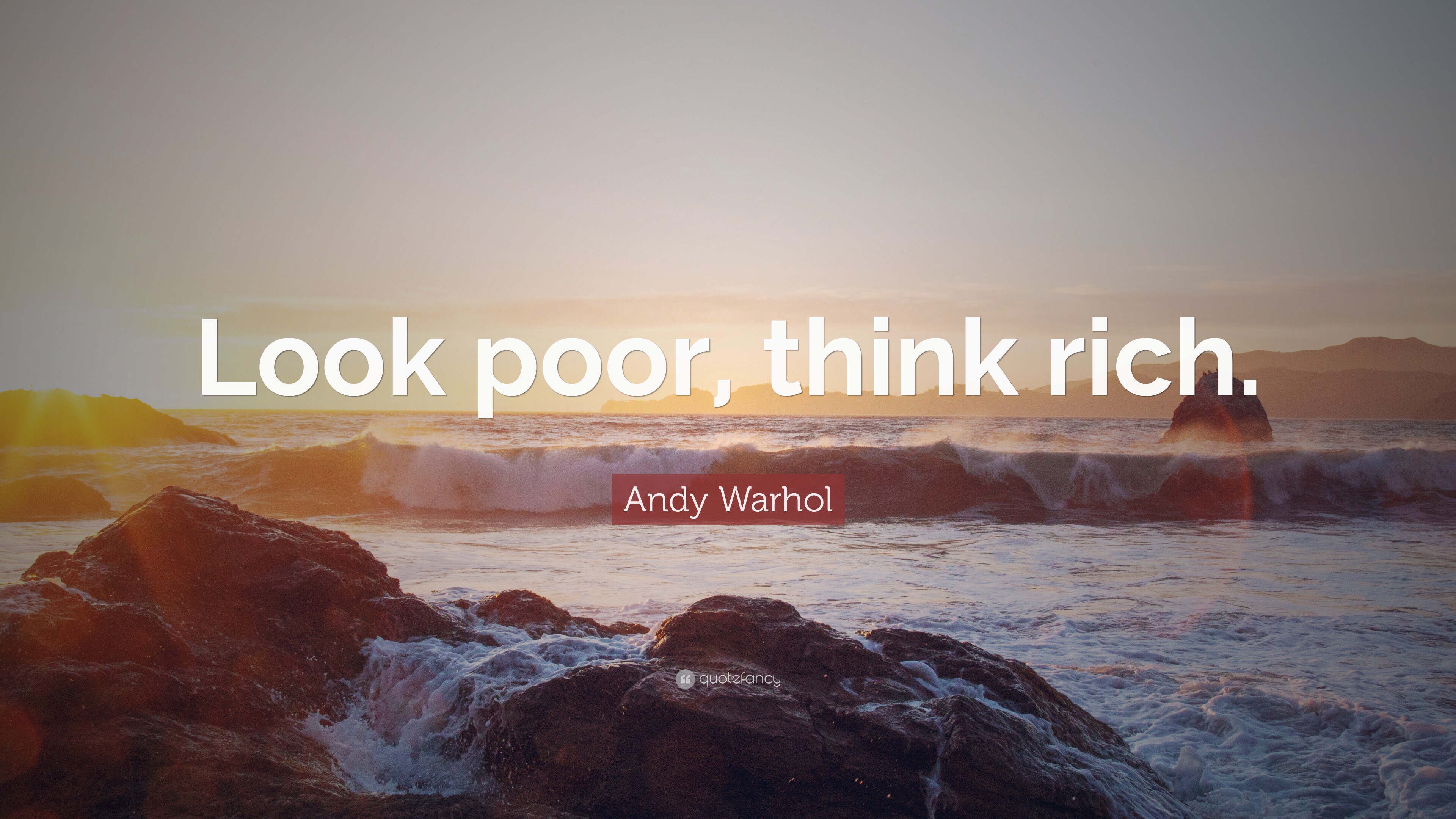 Andy Warhol Quote: “Look poor, think rich.” (12 wallpaper)