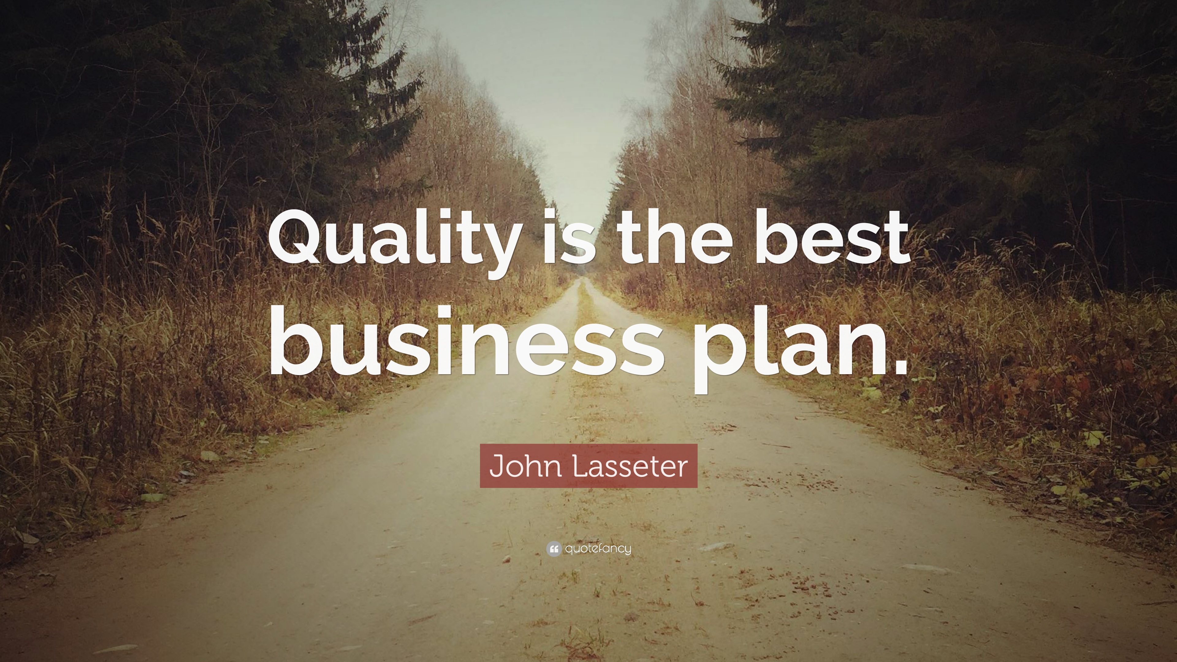 John Lasseter Quote: “Quality is the best business plan