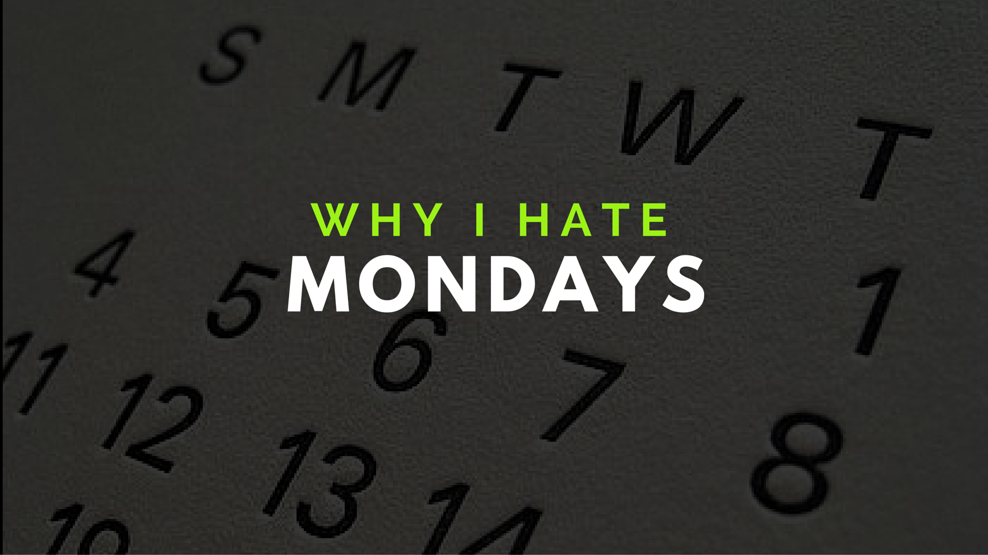 Why I Hate Mondays. The Underground Lab