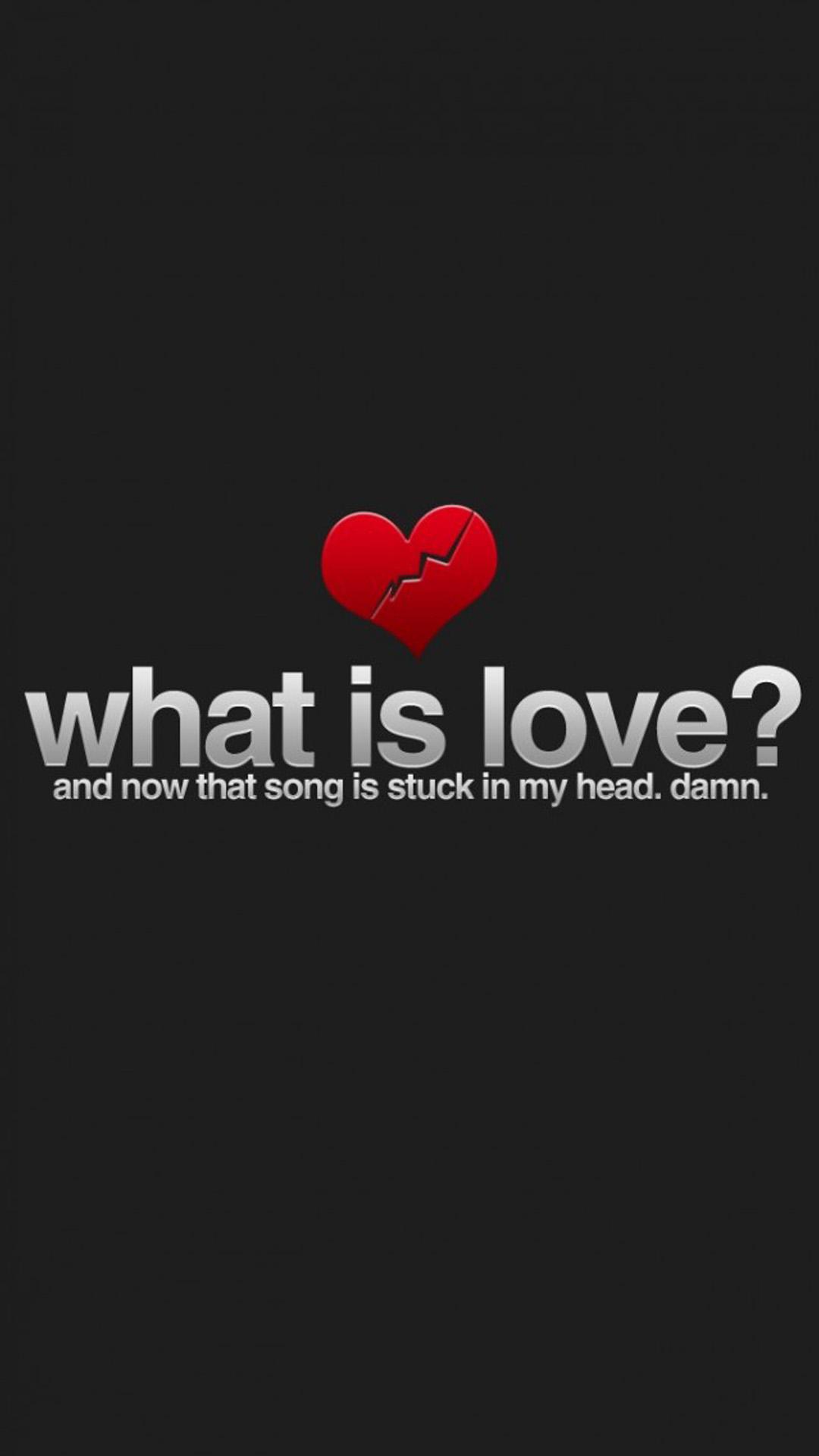 What Is Love Song Stuck In My Head Android Wallpaper free download