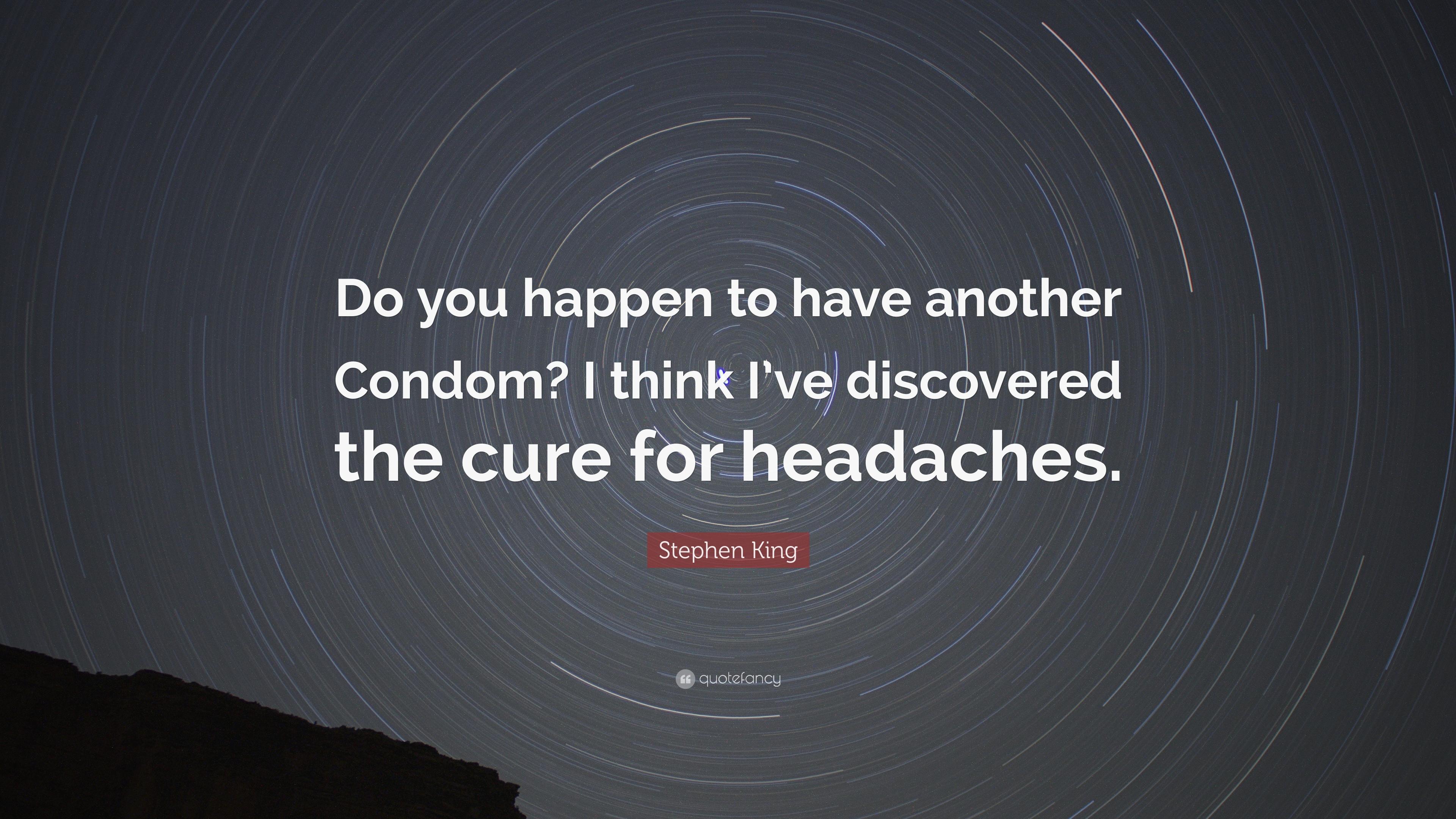 Stephen King Quote: “Do you happen to have another Condom? I think I