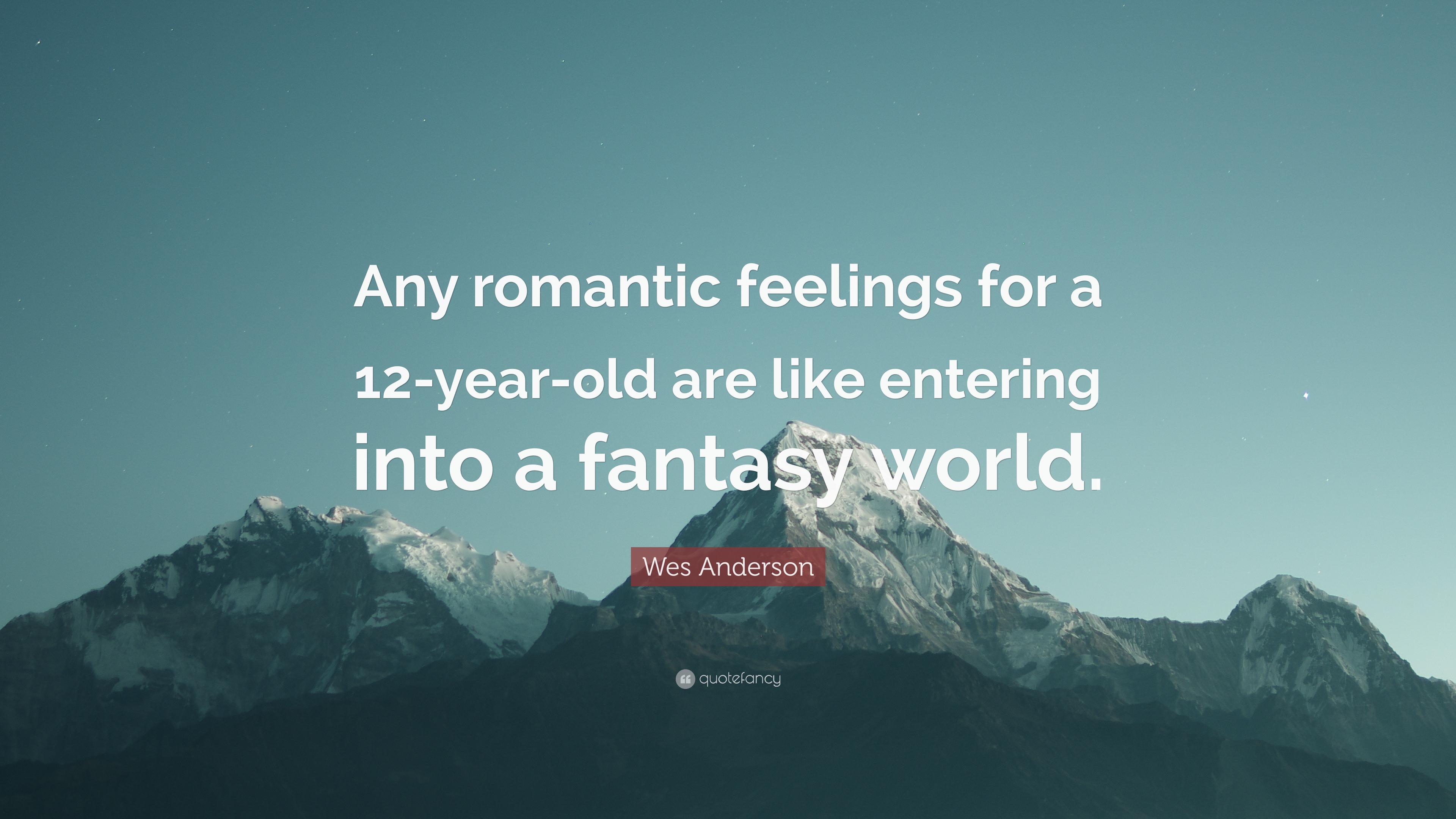 Wes Anderson Quote: “Any Romantic Feelings For A 12 Year Old Are