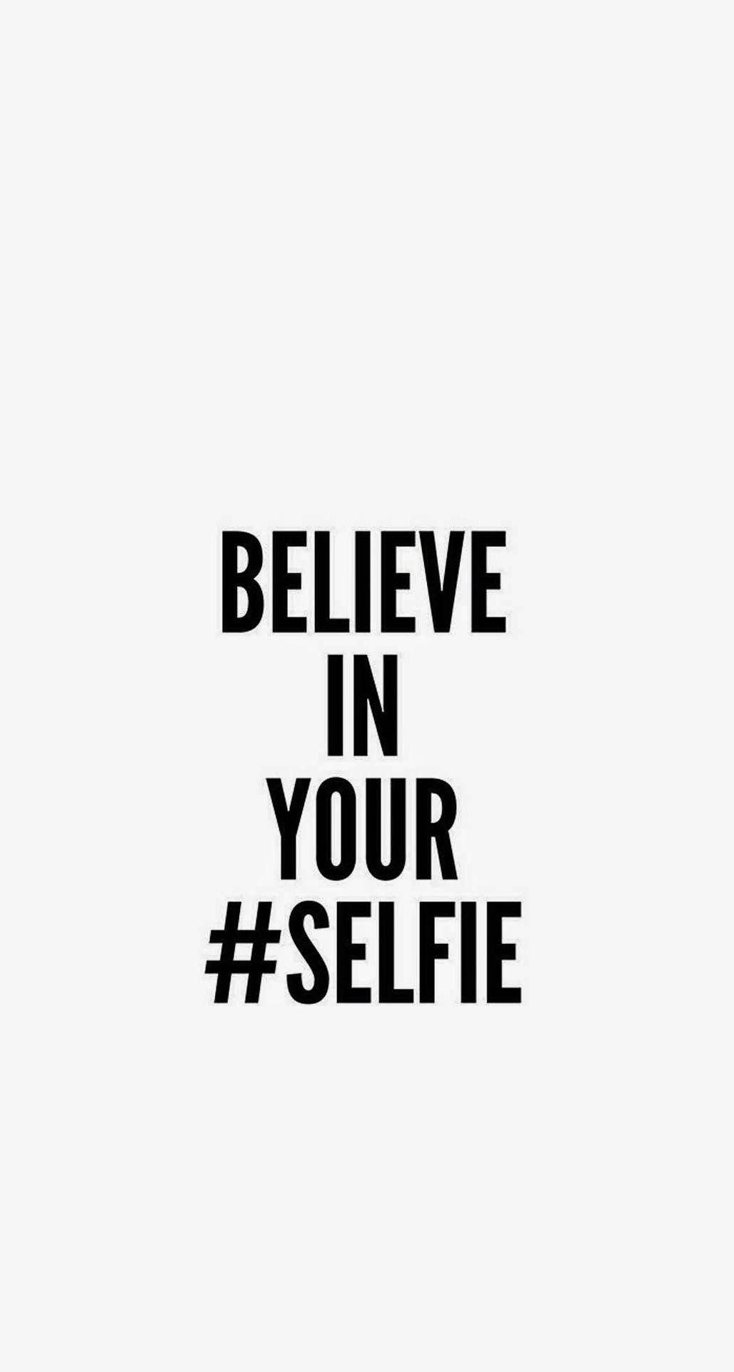 Believe In Your Selfie iPhone 6 Plus HD Wallpaper. i phone
