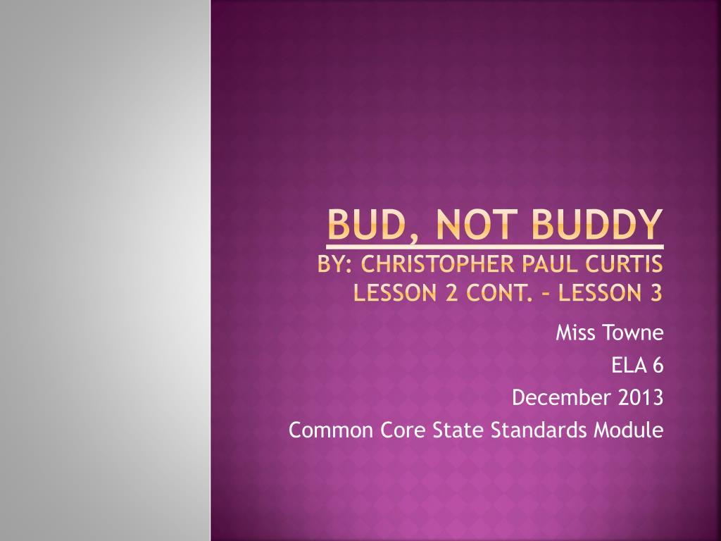 PPT, Not Buddy By: Christopher Paul Curtis Lesson 2 cont
