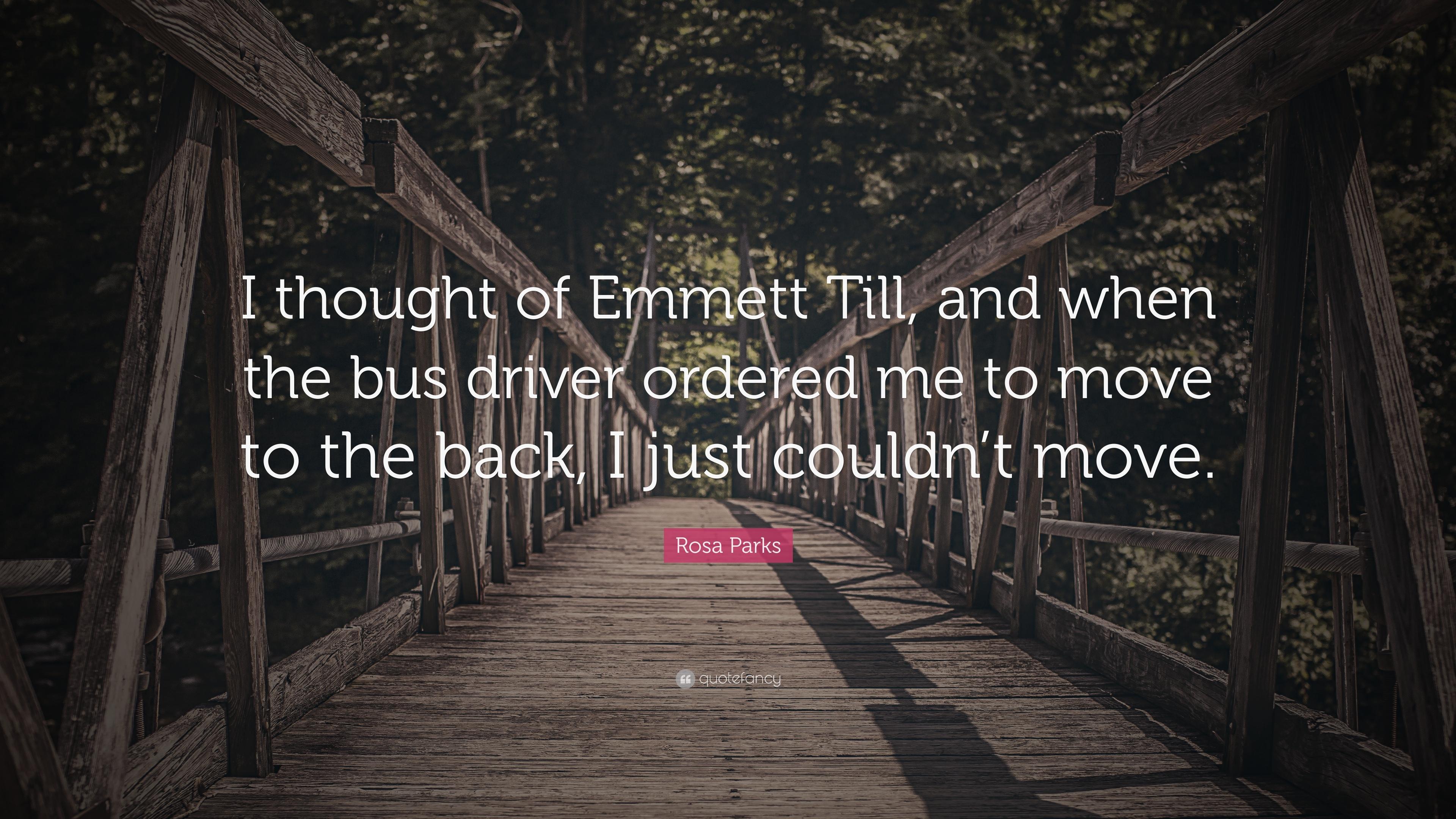Rosa Parks Quote: “I thought of Emmett Till, and when the bus driver