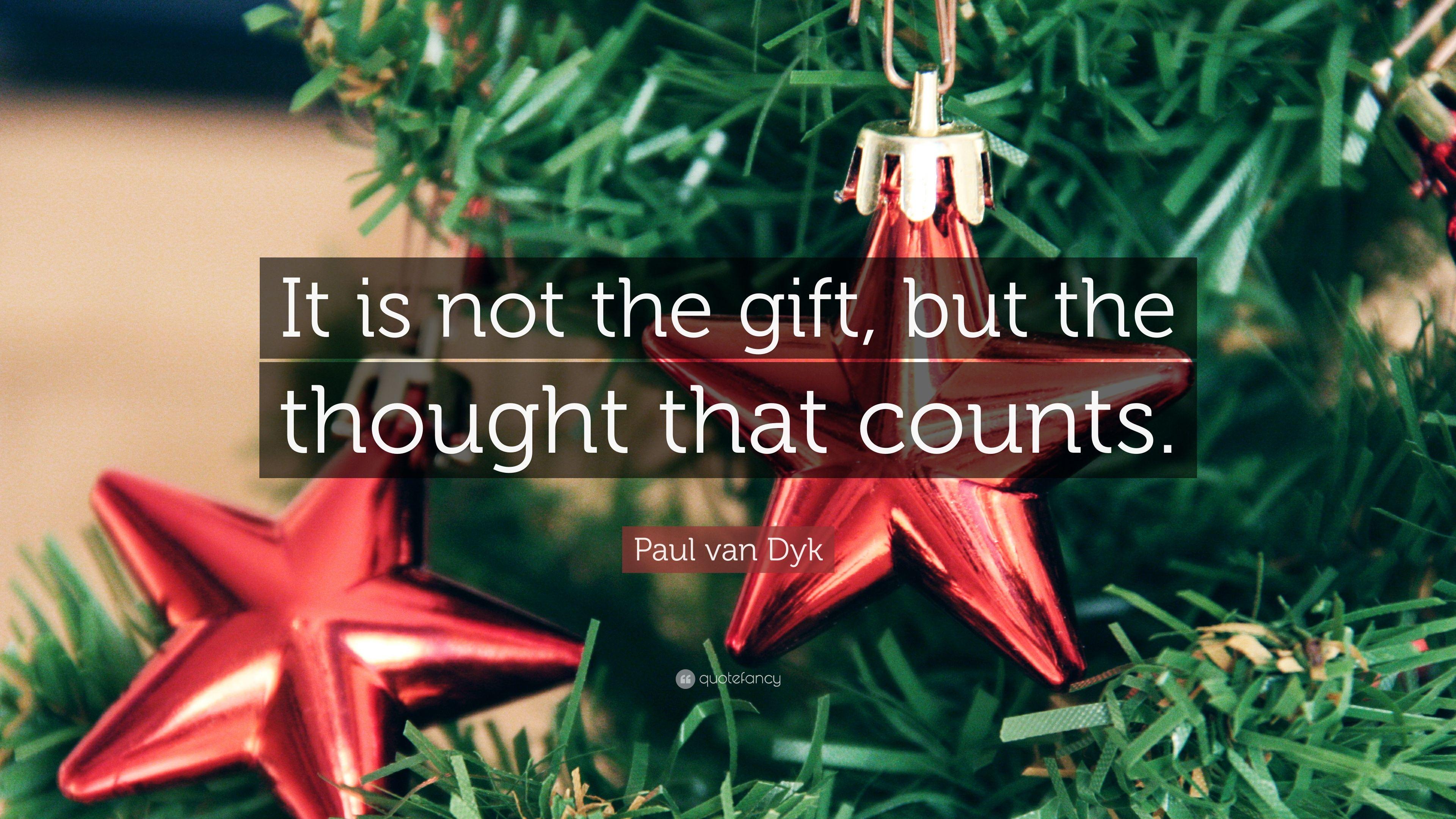 Paul van Dyk Quote: “It is not the gift, but the thought that counts