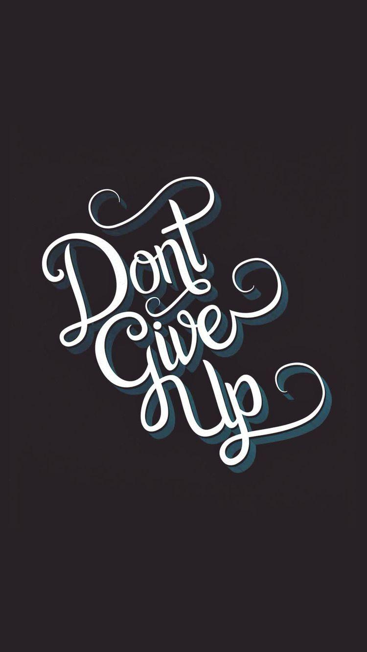 Don't give up. Wallpaper. Quotes, Inspirational
