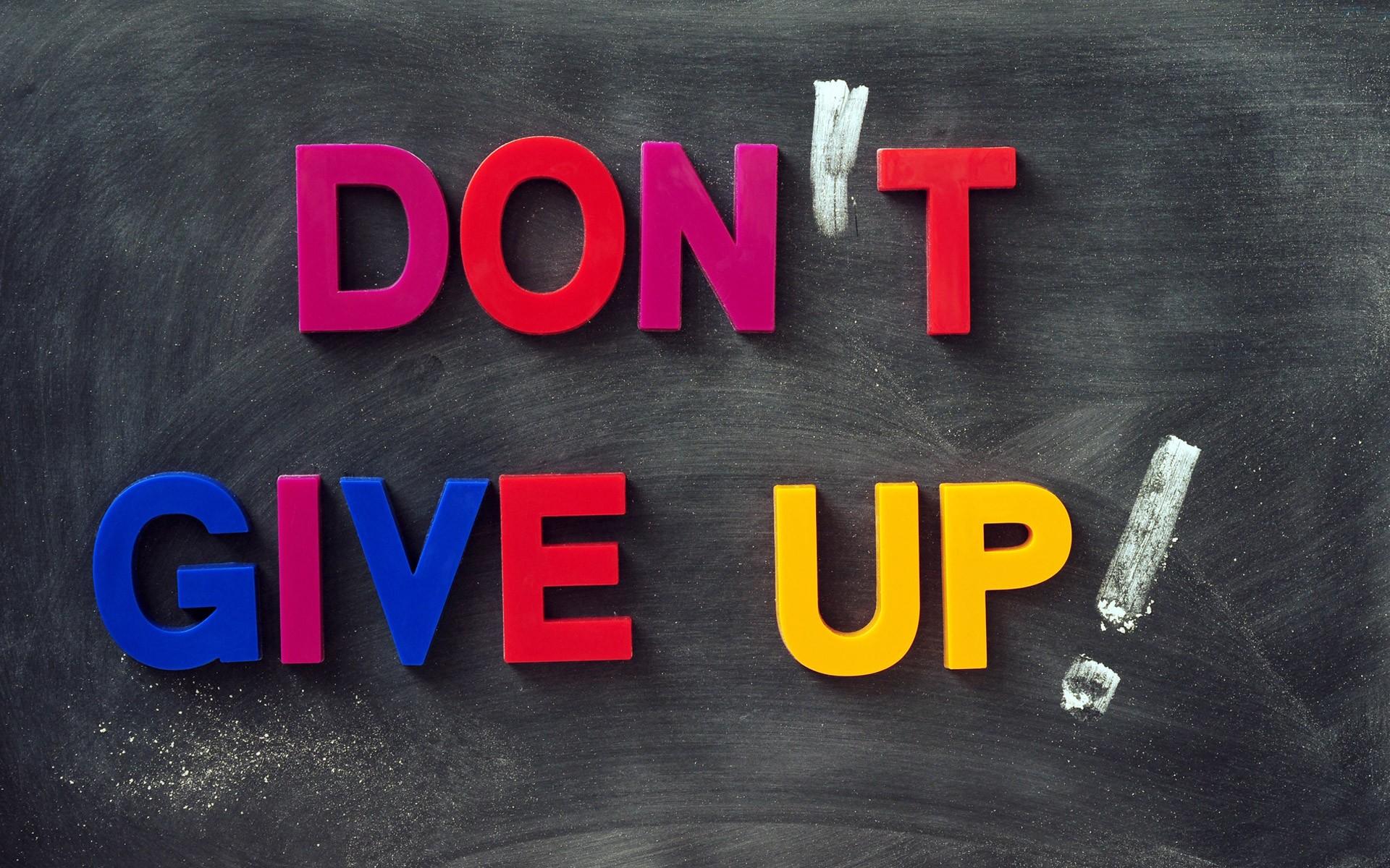 Never Give Up Motivational Wallpaper Begin again Never give up  Dont  Give Up World