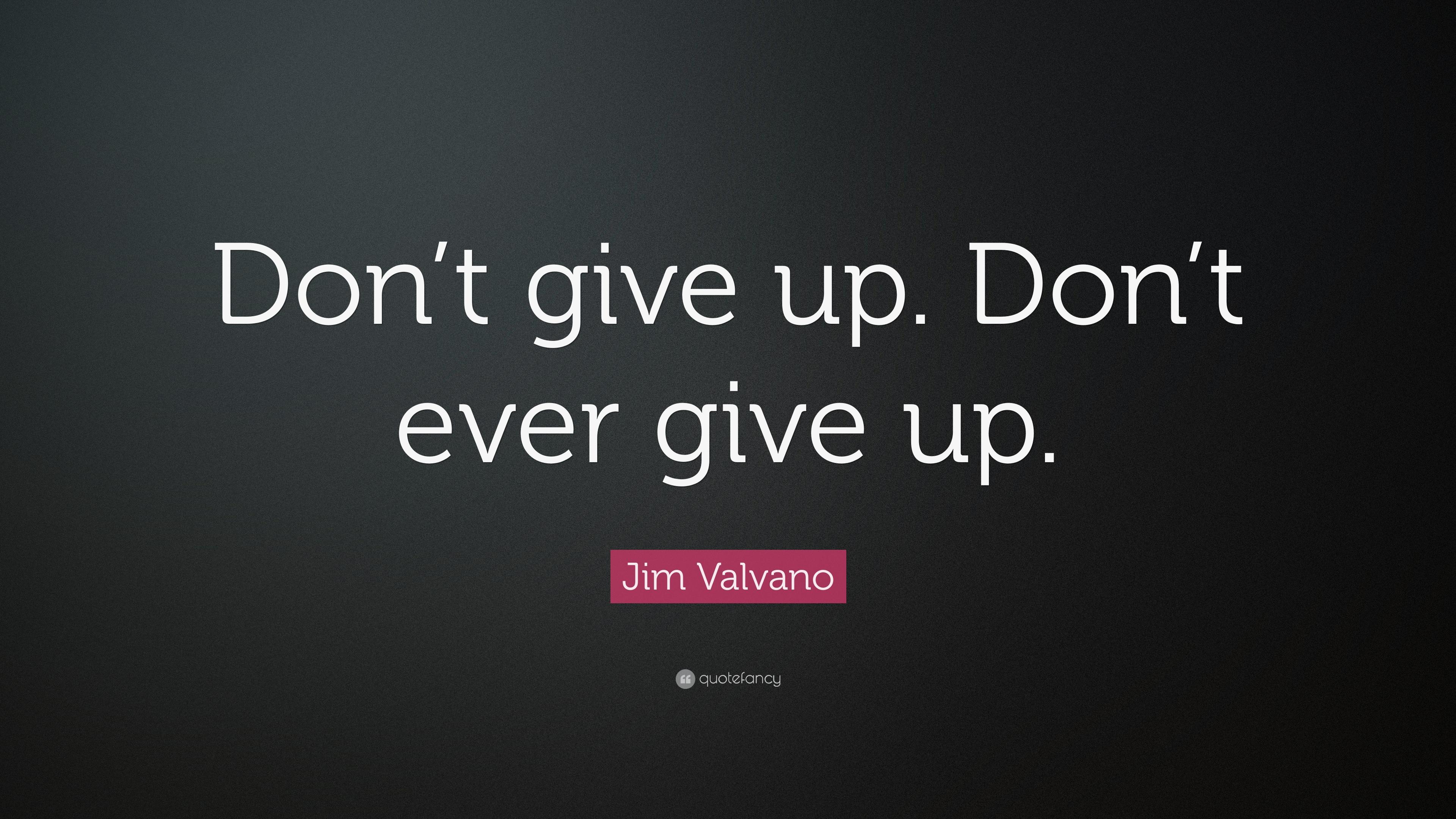 Jim Valvano Quote: “Don't give up. Don't ever give up.” 19