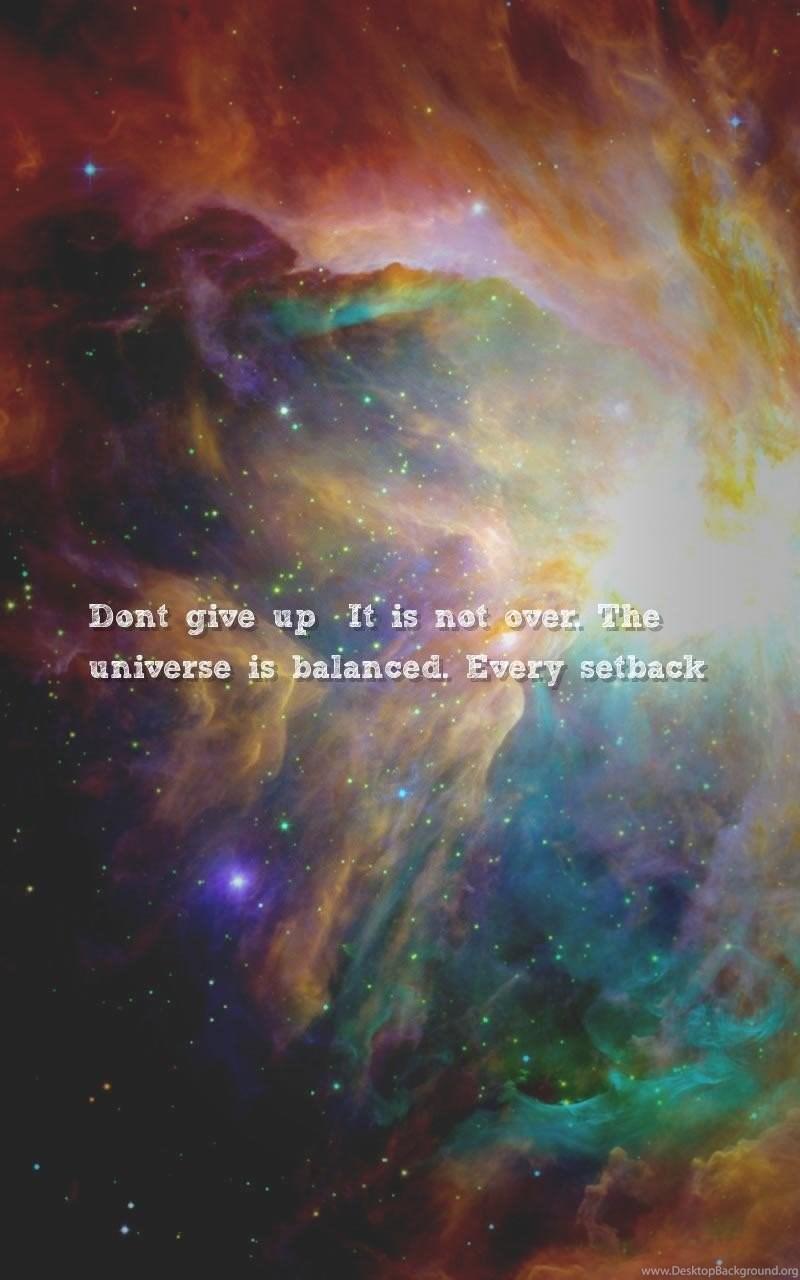 Growing Up, Universe Quotes Wallpaper Don't Give Up! It's Not
