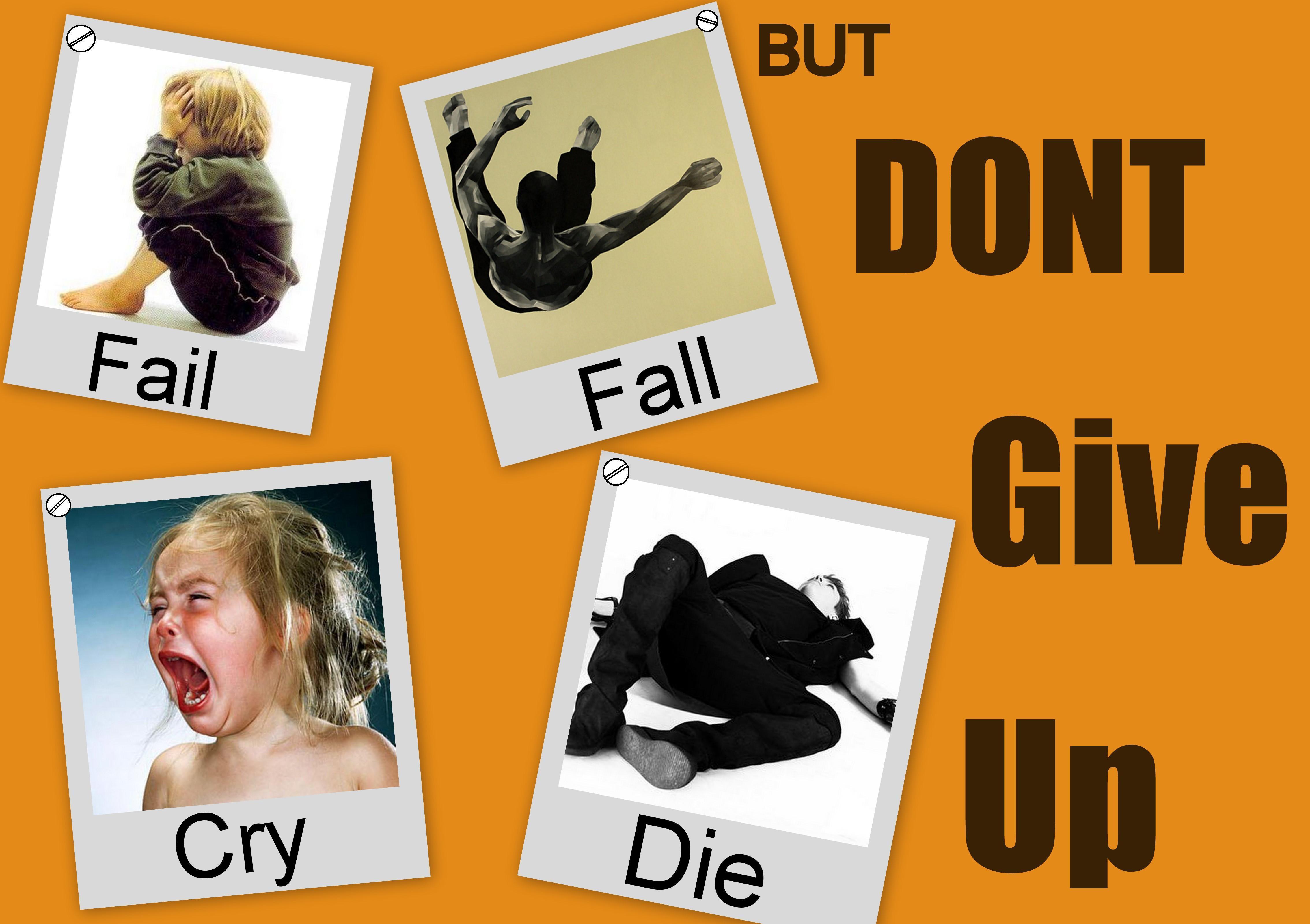 Don't Give Up Motivational wallpaper, Fail Fall Cry even Die. Dont