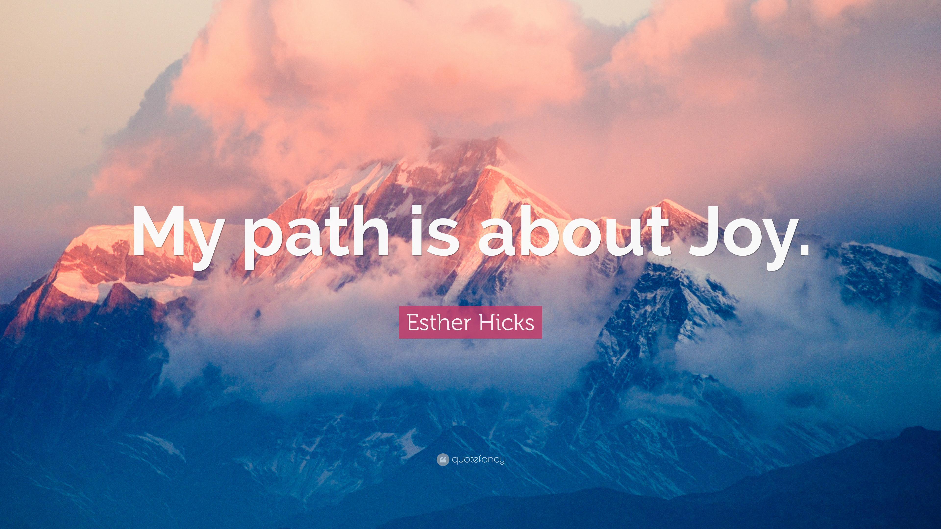 Esther Hicks Quote: “My path is about Joy.” (12 wallpaper)