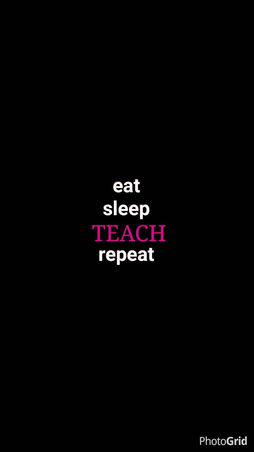 eat #sleep #teach #wallpaper #iphone. Molding young minds