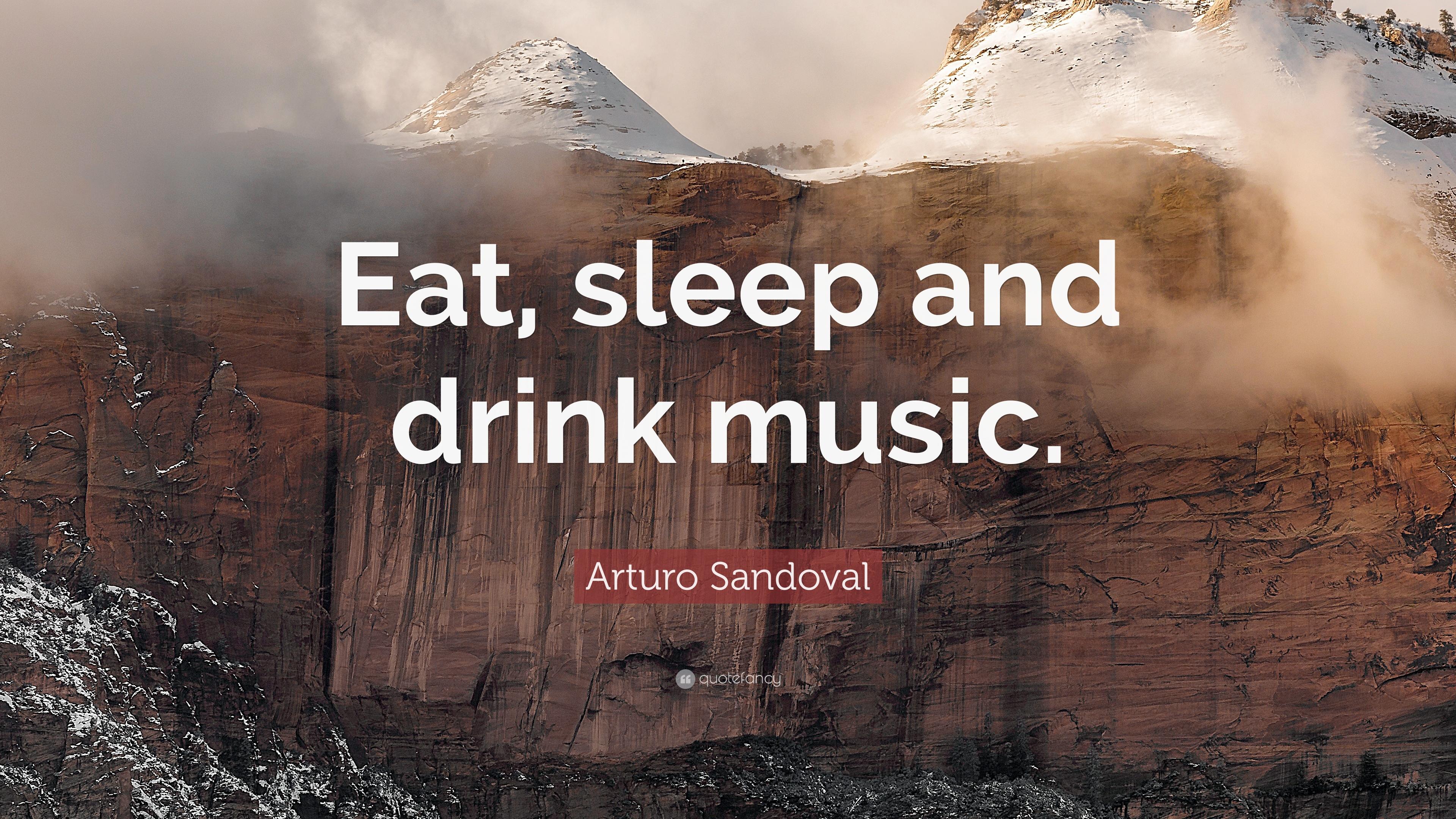 Arturo Sandoval Quote: “Eat, sleep and drink music.” 12 wallpaper