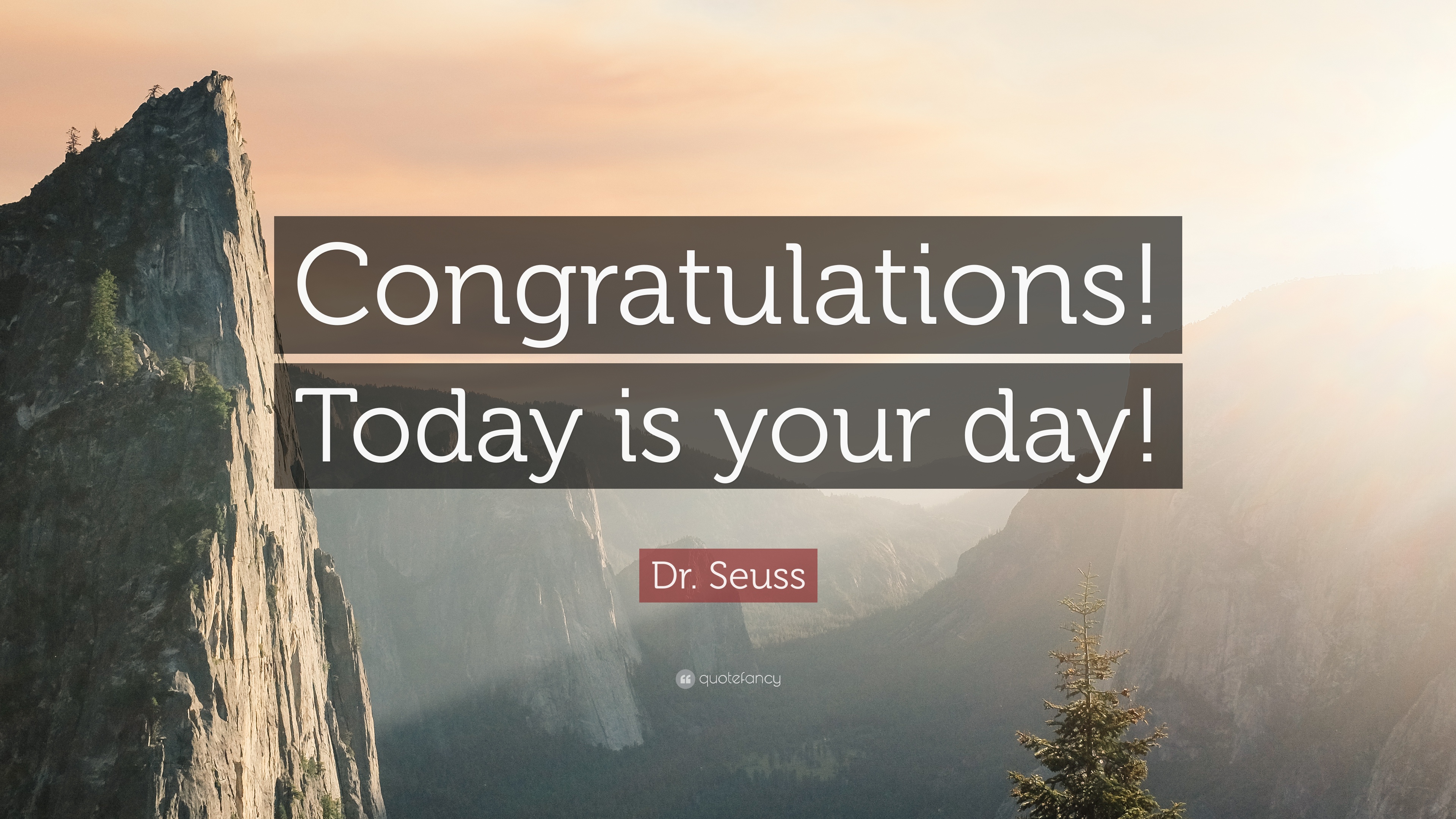 Dr. Seuss Quote: “Congratulations! Today is your day!” 12