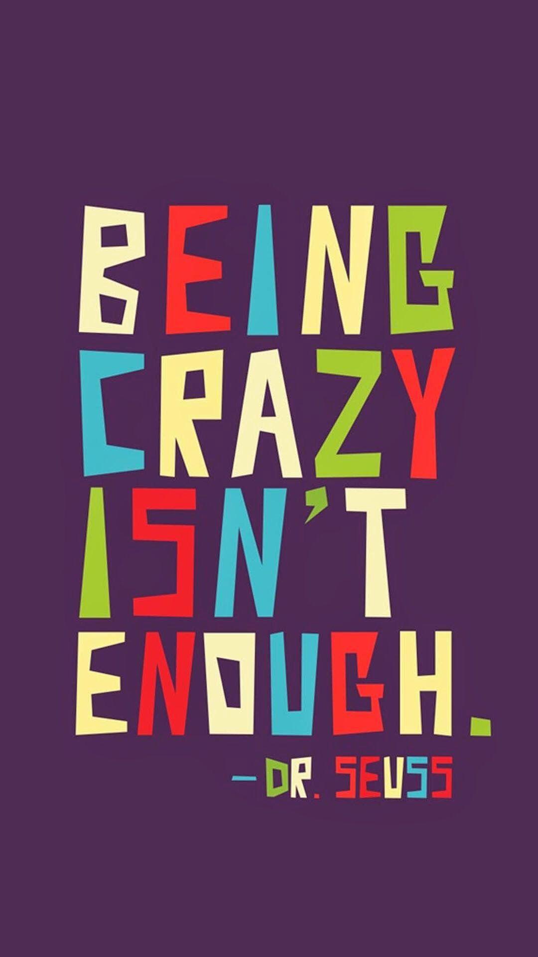 Tap image for more quote wallpaper! Being Crazy - iPhone