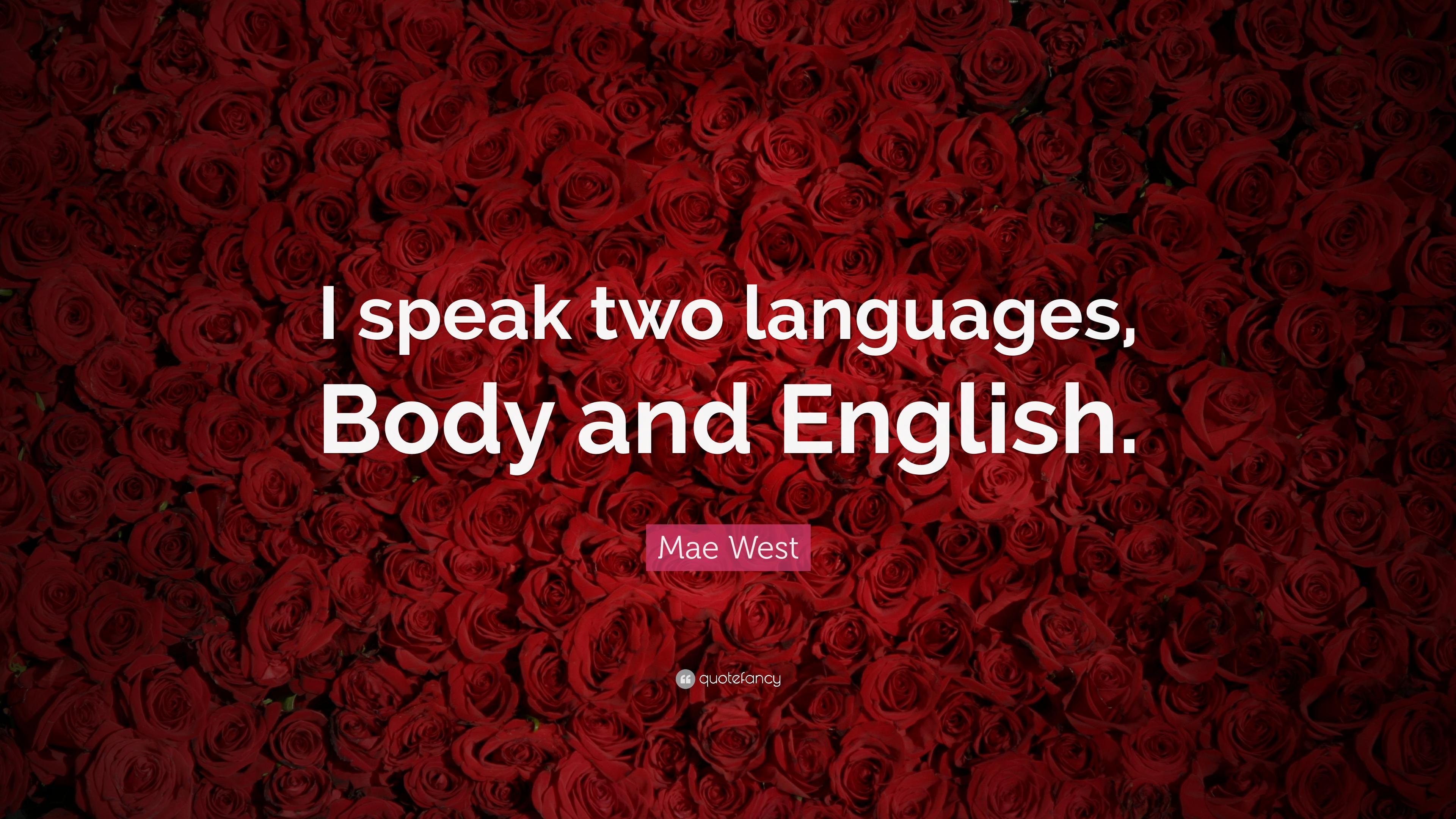 Mae West Quote: “I speak two languages, Body and English.” 18