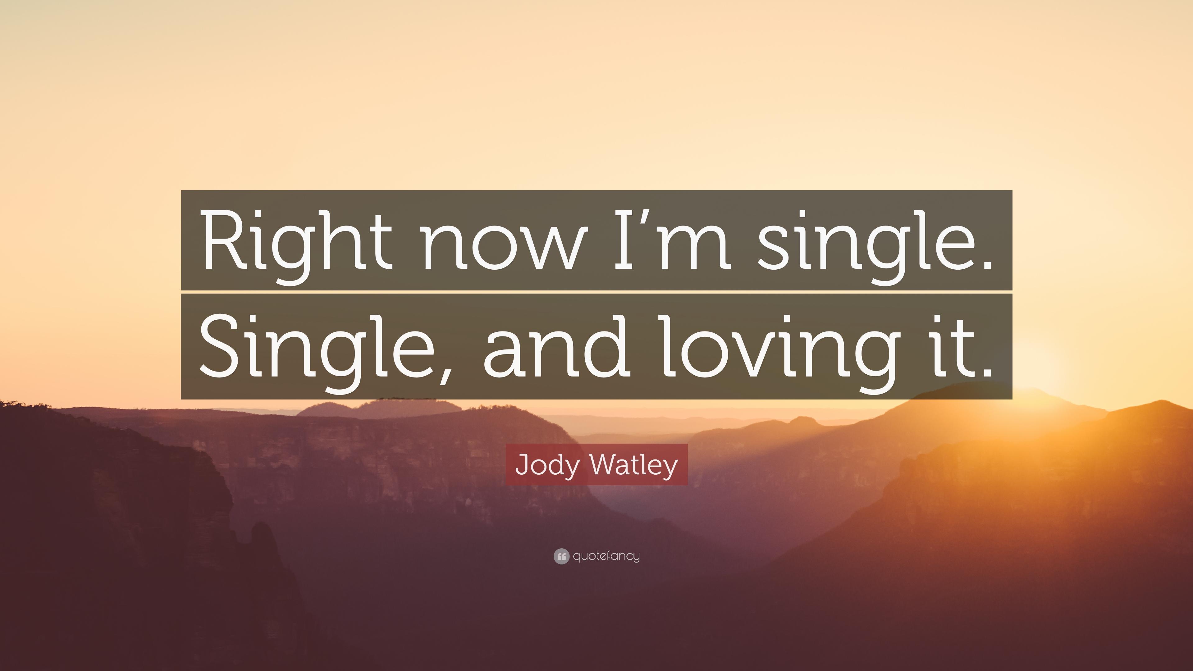 Jody Watley Quote: “Right now I'm single. Single, and loving it