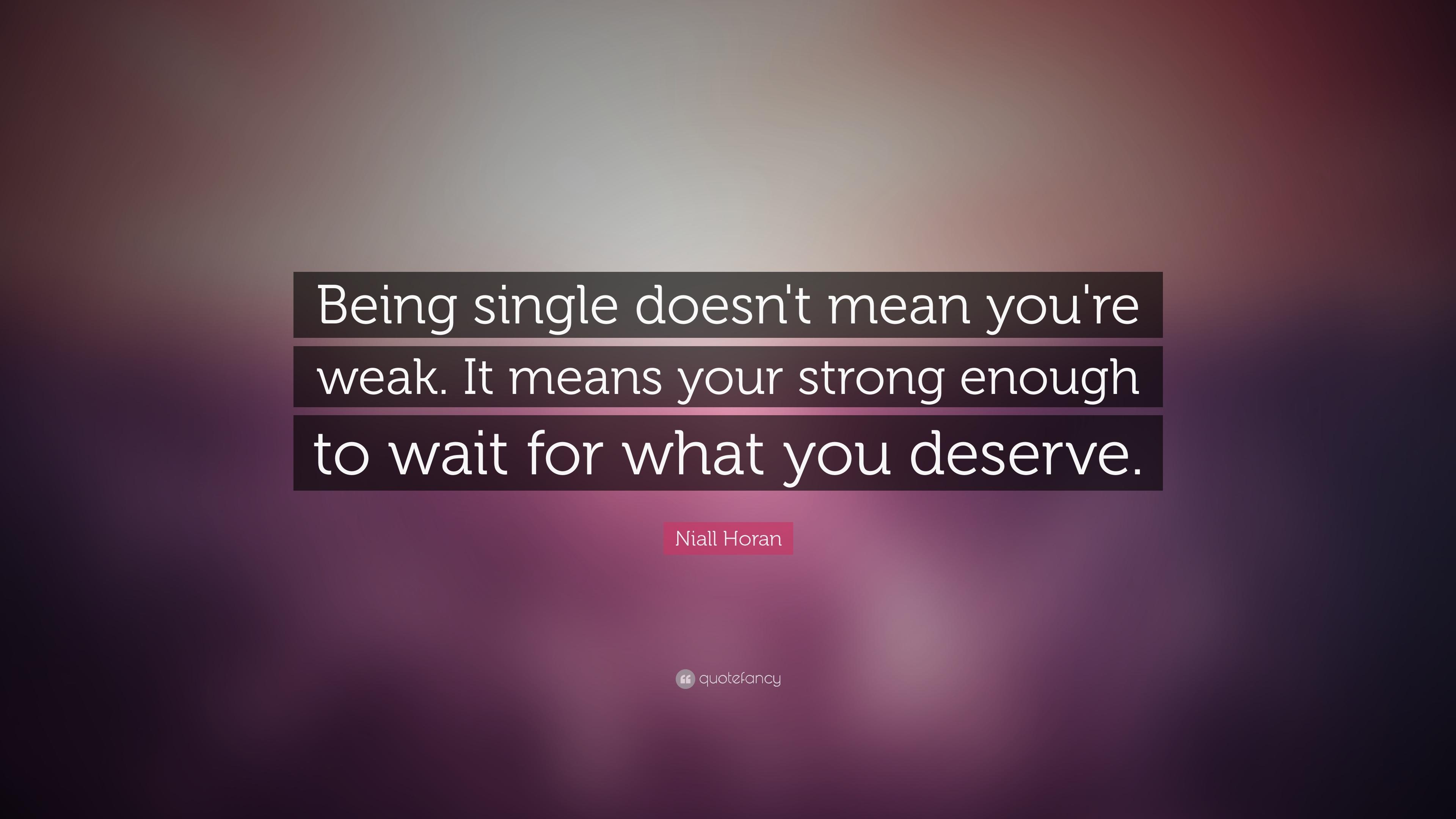 Niall Horan Quote: “Being single doesn't mean you're weak. It means