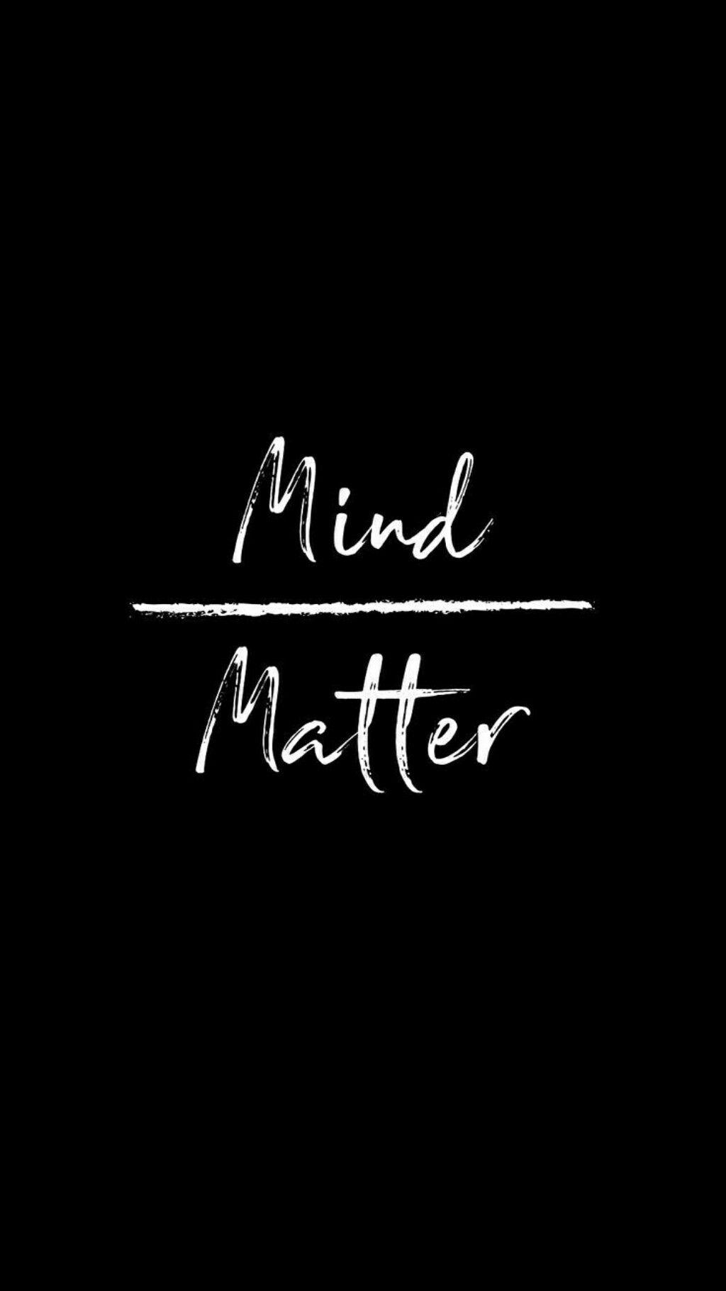 Mind over matter. wallpaper. Wallpaper quotes, Mindfulness, Quotes
