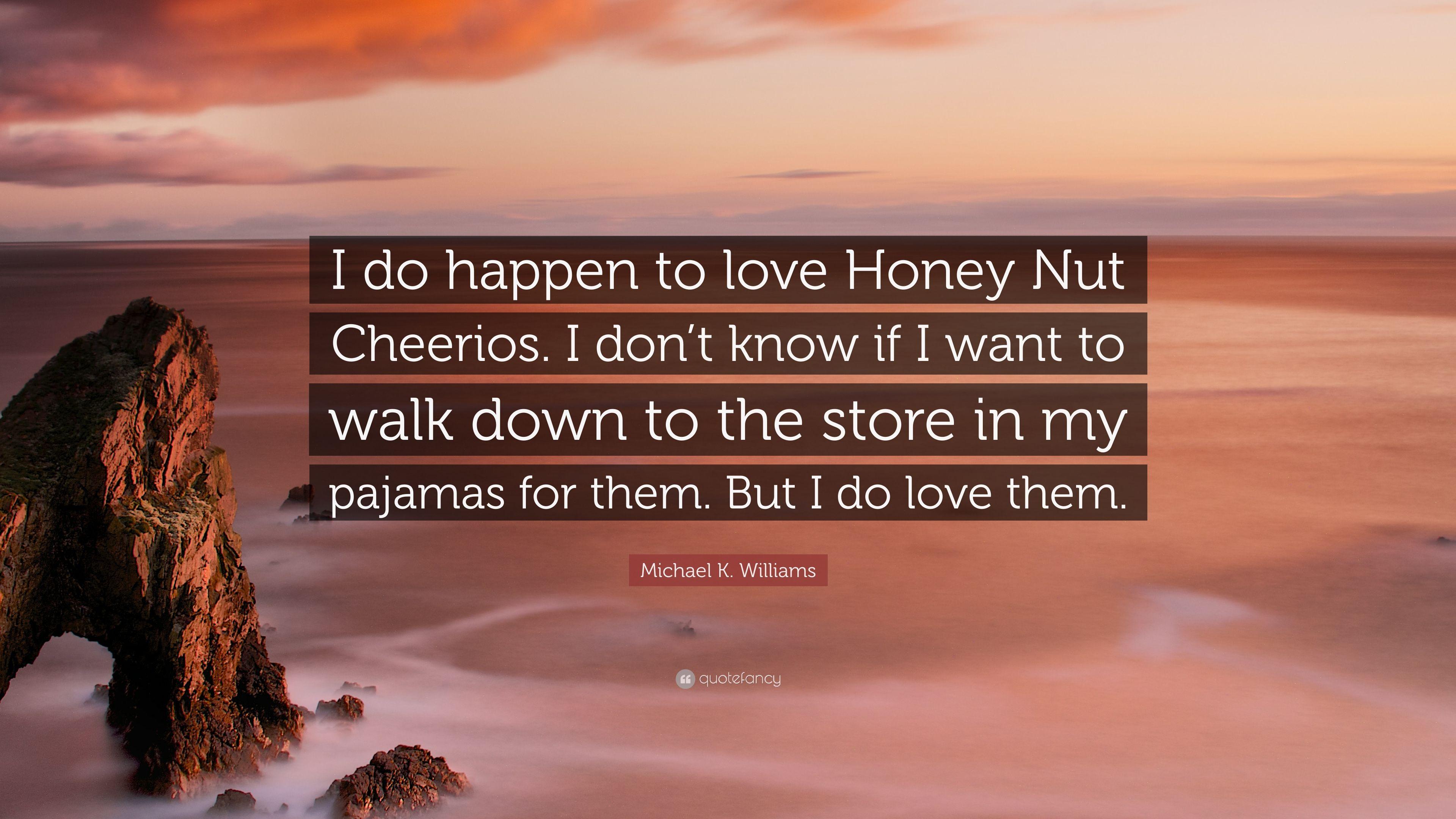 Michael K. Williams Quote: “I do happen to love Honey Nut Cheerios