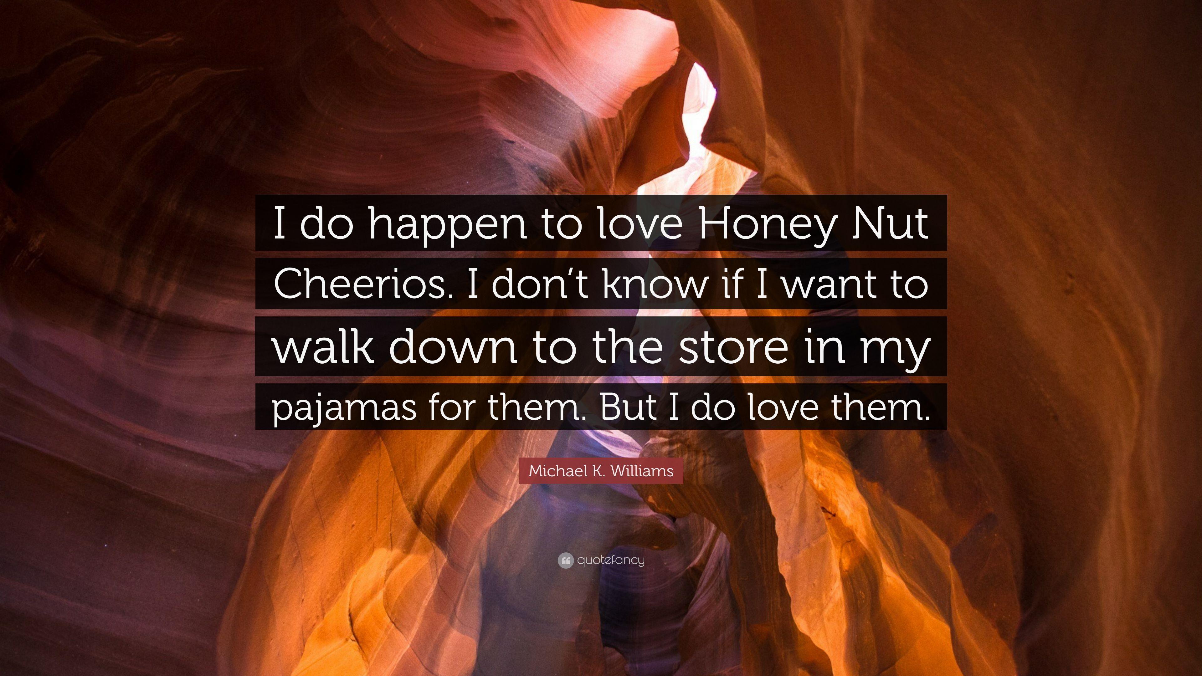 Michael K. Williams Quote: “I do happen to love Honey Nut Cheerios