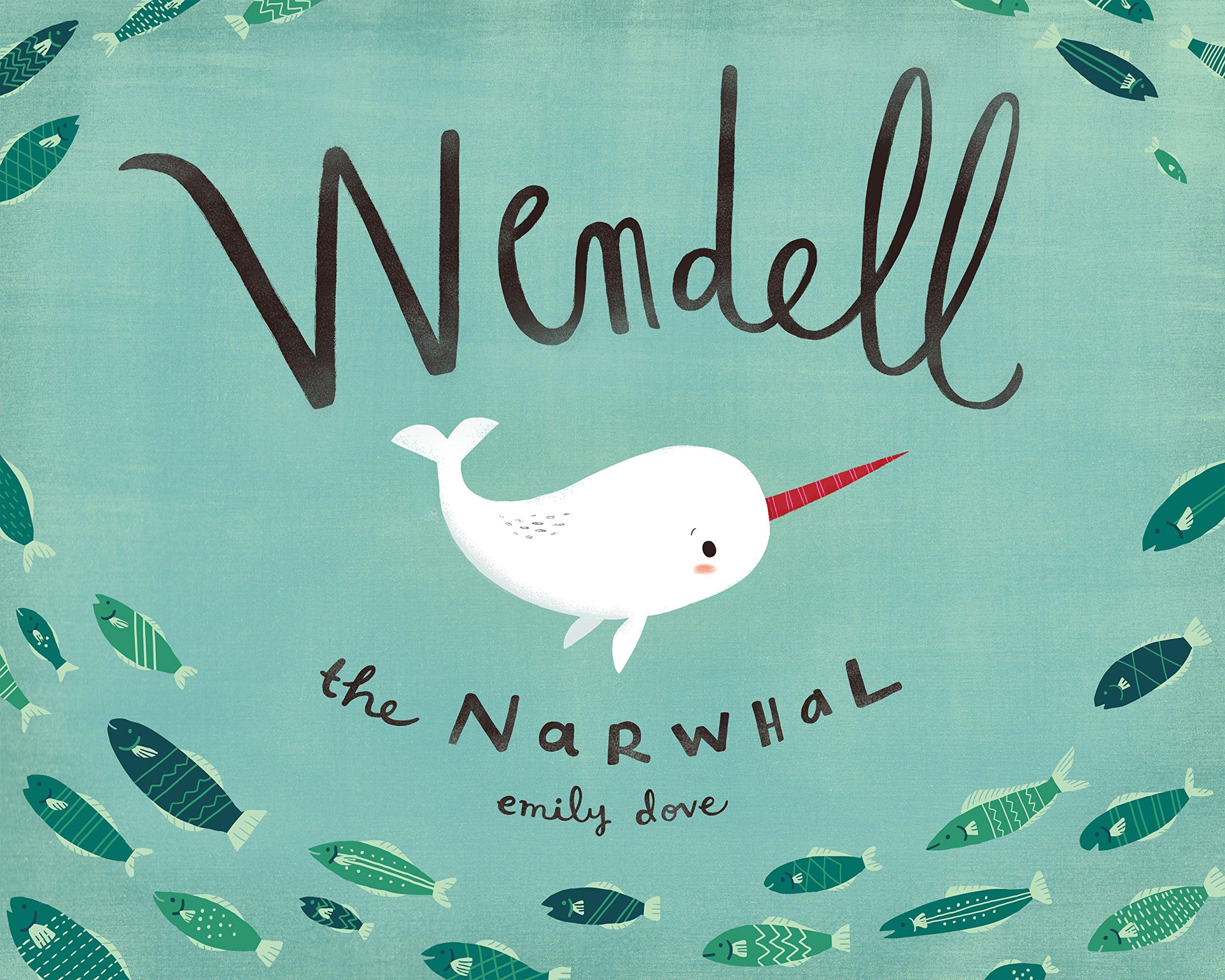 Wendell the Narwhal: Emily Dove: 9781927018668: Books