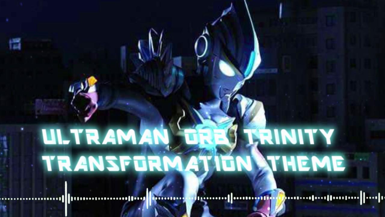 Ultraman Orb Trinity Transformation Theme Orb the Movie
