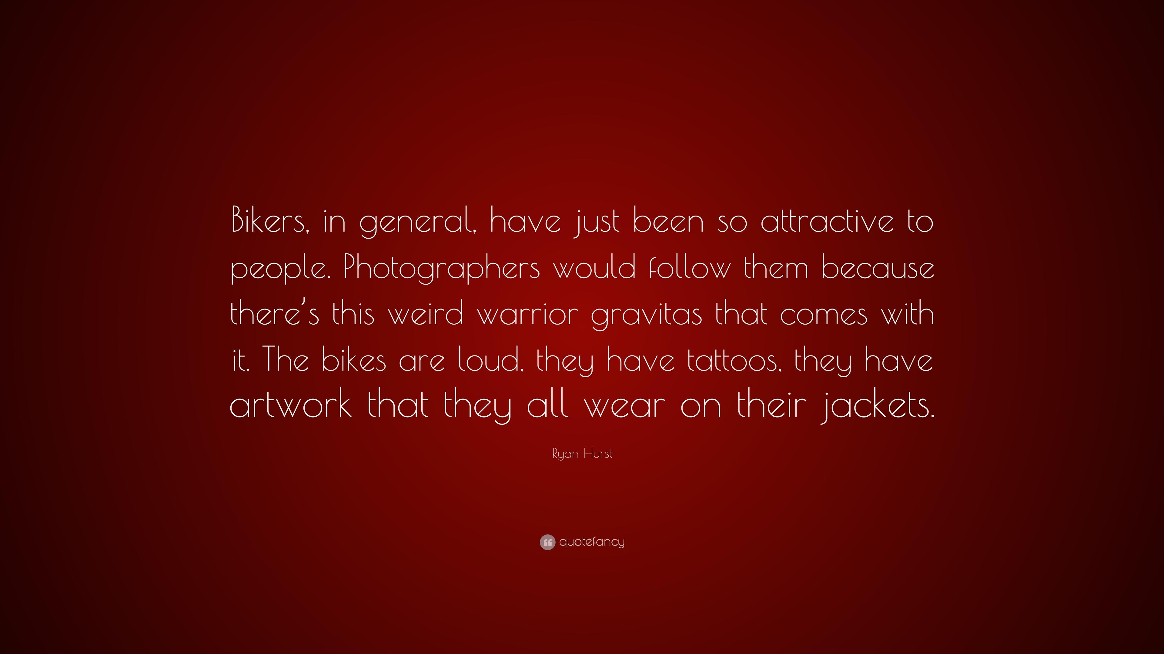 Ryan Hurst Quote: “Bikers, in general, have just been so attractive