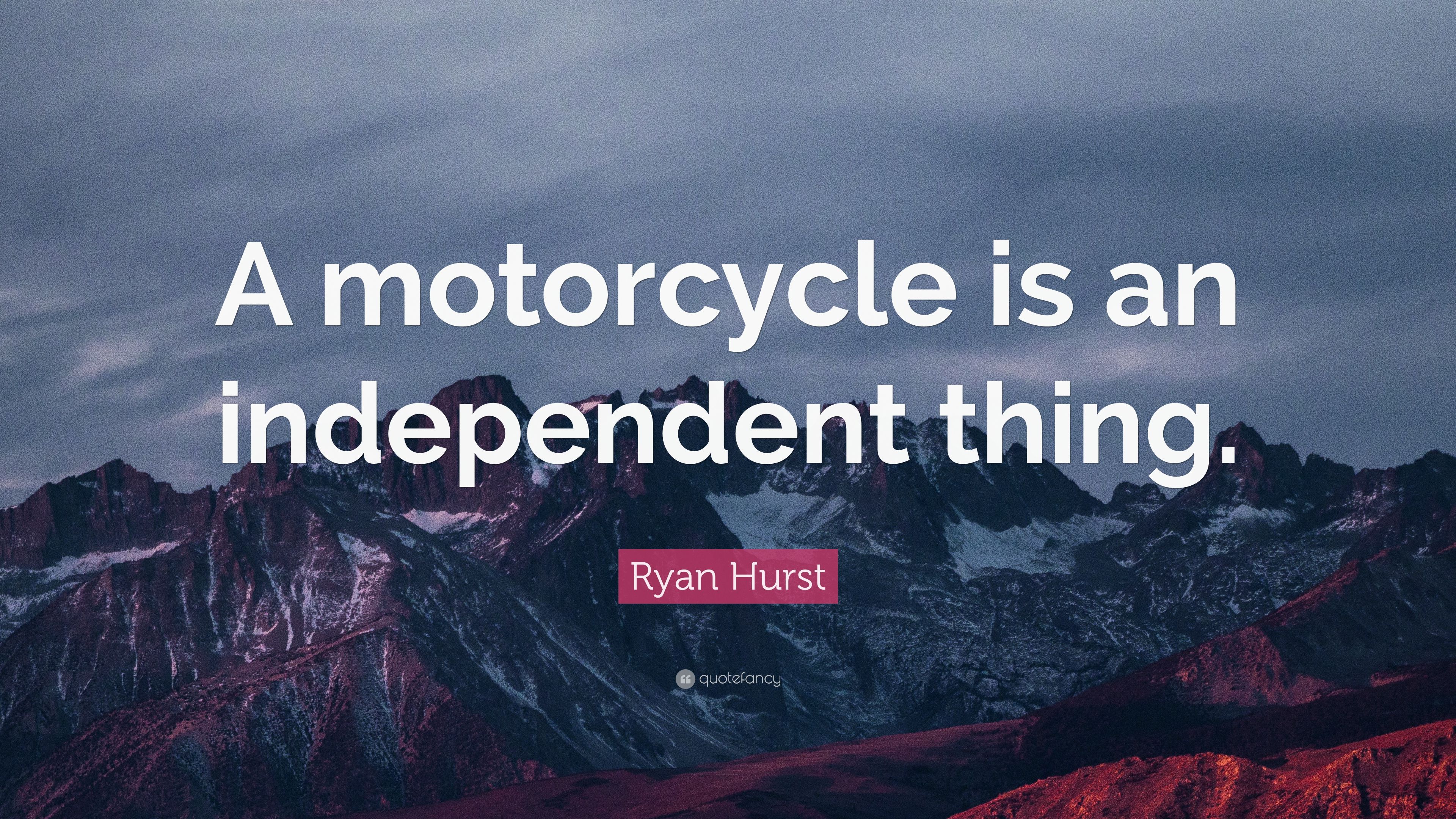 Ryan Hurst Quote: “A motorcycle is an independent thing.” 7