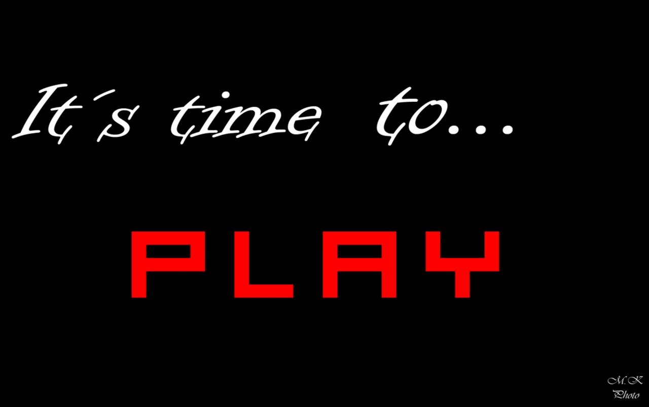 ItÂ´s time to PLAY wallpaper. ItÂ´s time to PLAY