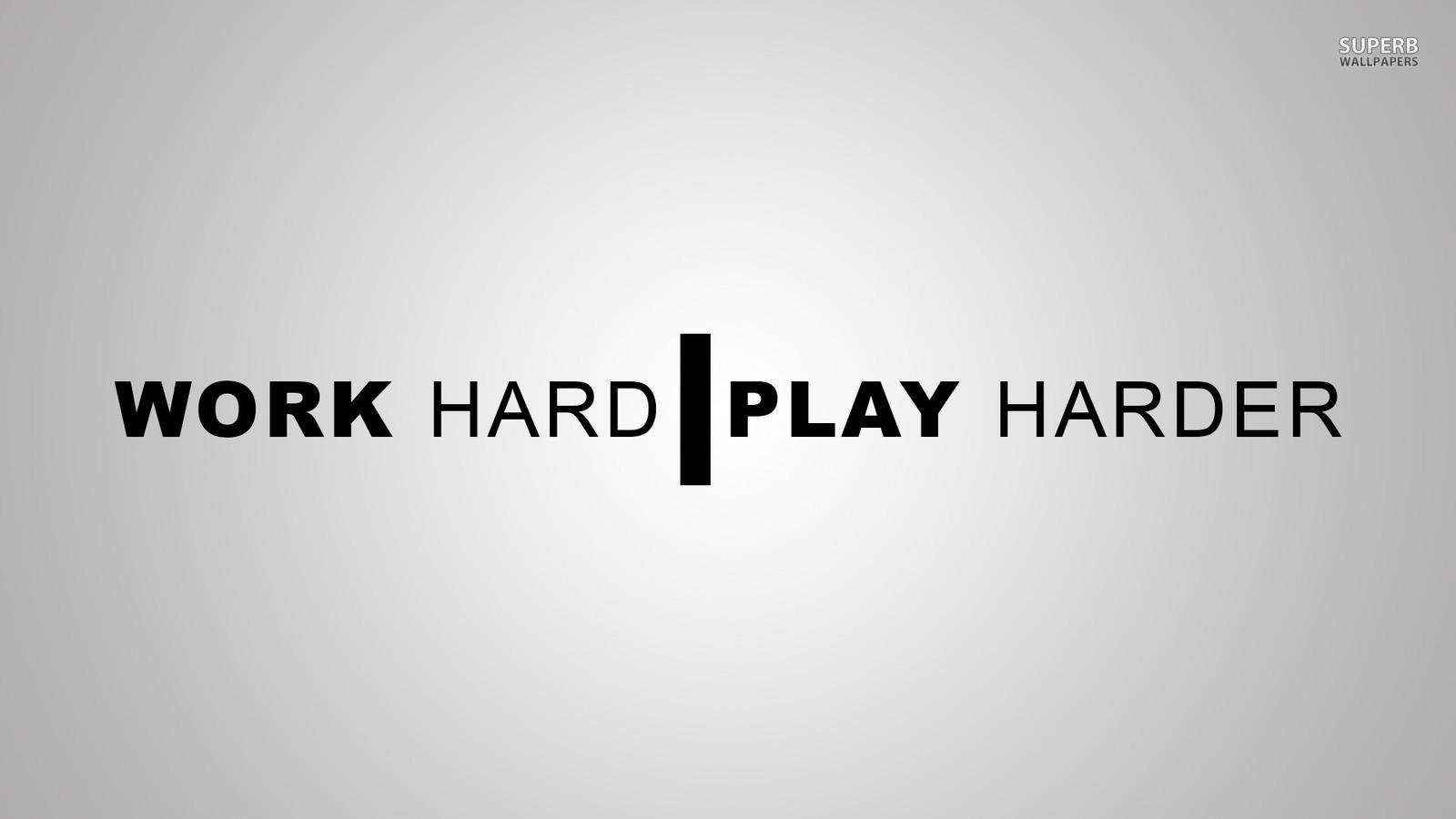 Advice image Work Hard Play Harder HD wallpaper and background